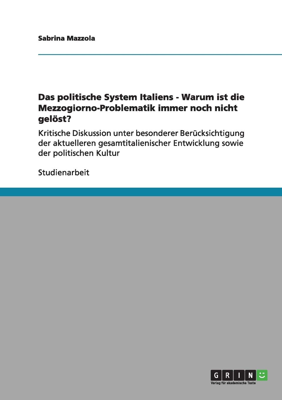 Das politische System Italiens - Warum ist die Mezzogiorno-Problematik immer noch nicht gelöst?: Kritische Diskussion unter besonderer ... Entwicklung sowie der politischen Kultur Law