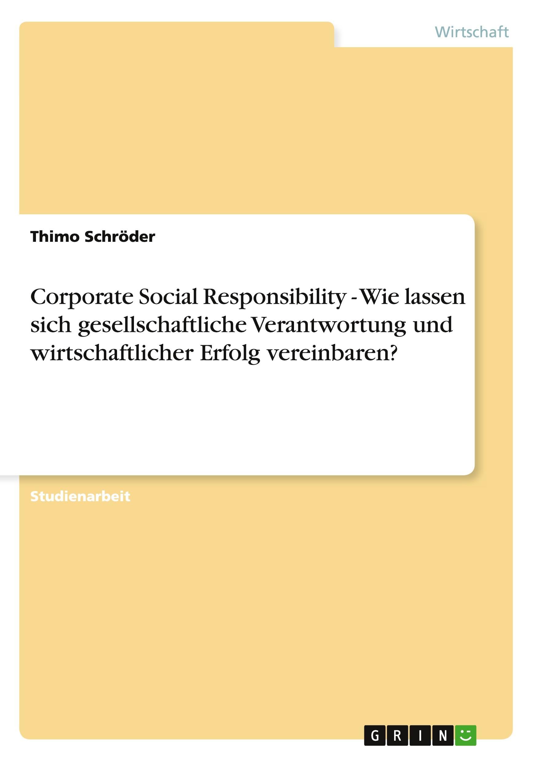 Corporate Social Responsibility - Wie lassen sich gesellschaftliche Verantwortung und wirtschaftlicher Erfolg vereinbaren? Law