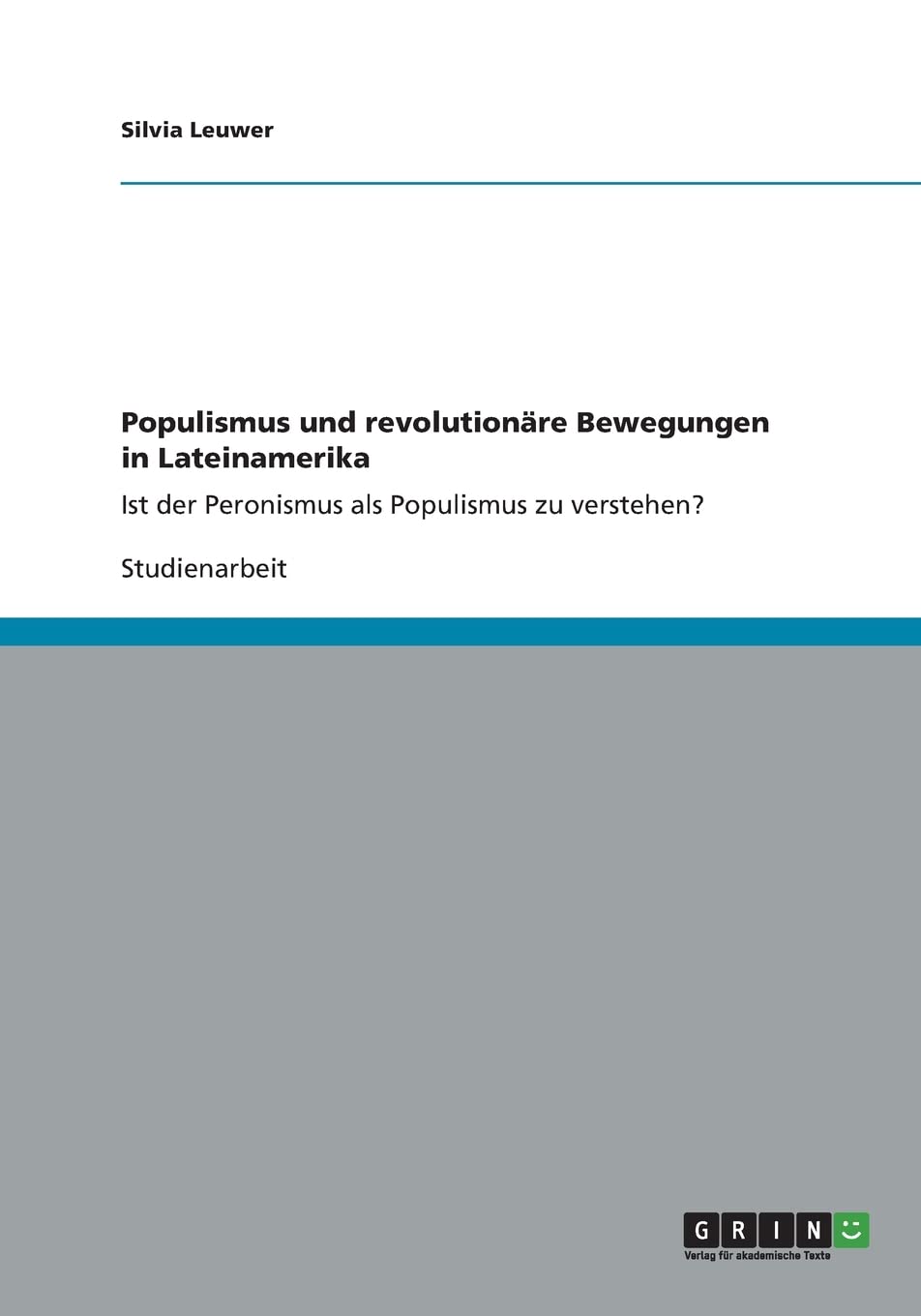 Populismus und revolutionäre Bewegungen in Lateinamerika: Ist der Peronismus als Populismus zu verstehen? Politics & History