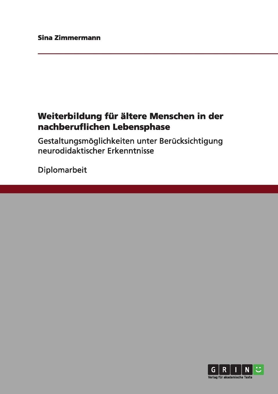 Weiterbildung für ältere Menschen in der nachberuflichen Lebensphase: Gestaltungsmöglichkeiten unter Berücksichtigung neurodidaktischer Erkenntnisse Study Guides