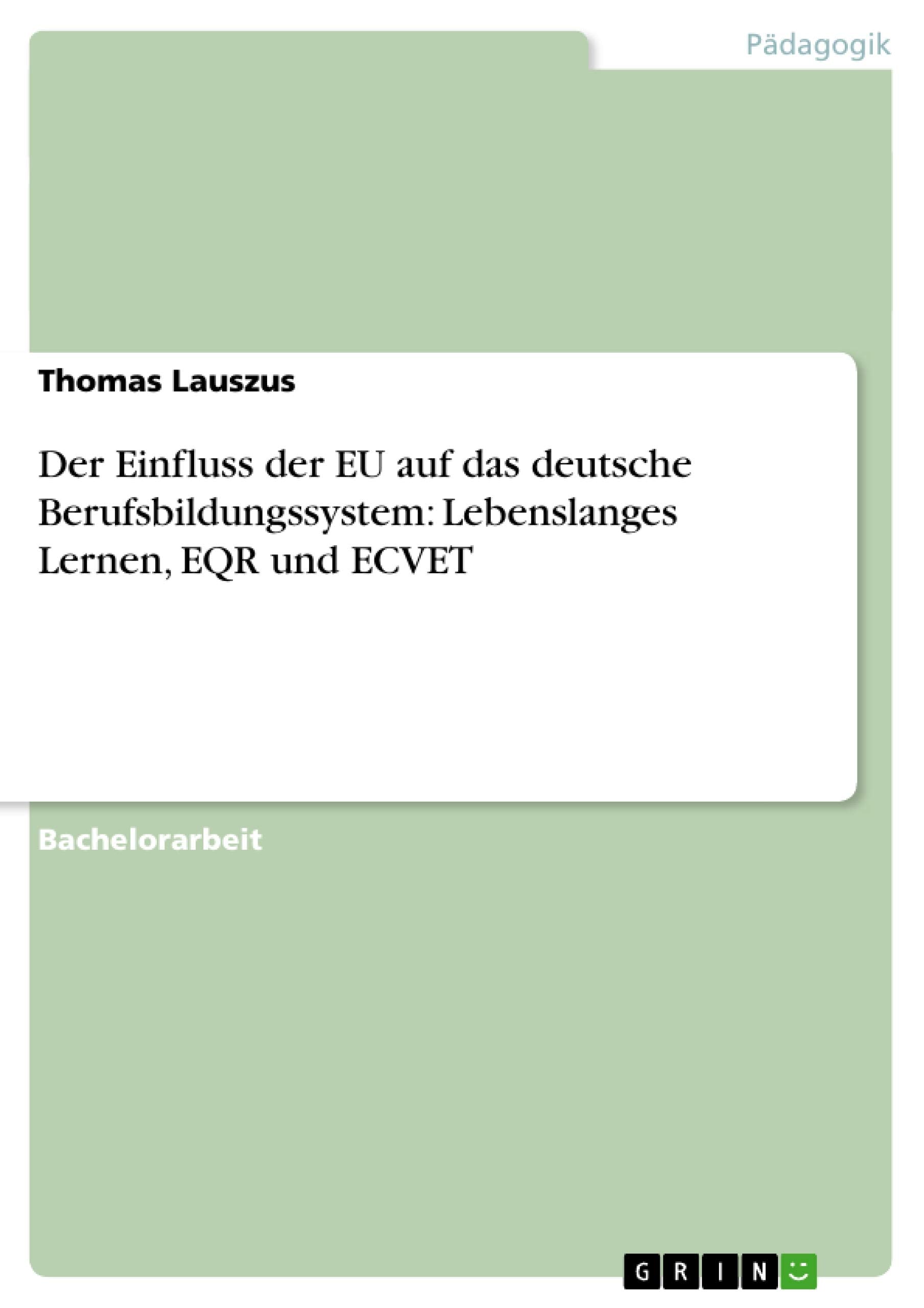 Der Einfluss der EU auf das deutsche Berufsbildungssystem: Lebenslanges Lernen, EQR und ECVET Business, Finance & Career