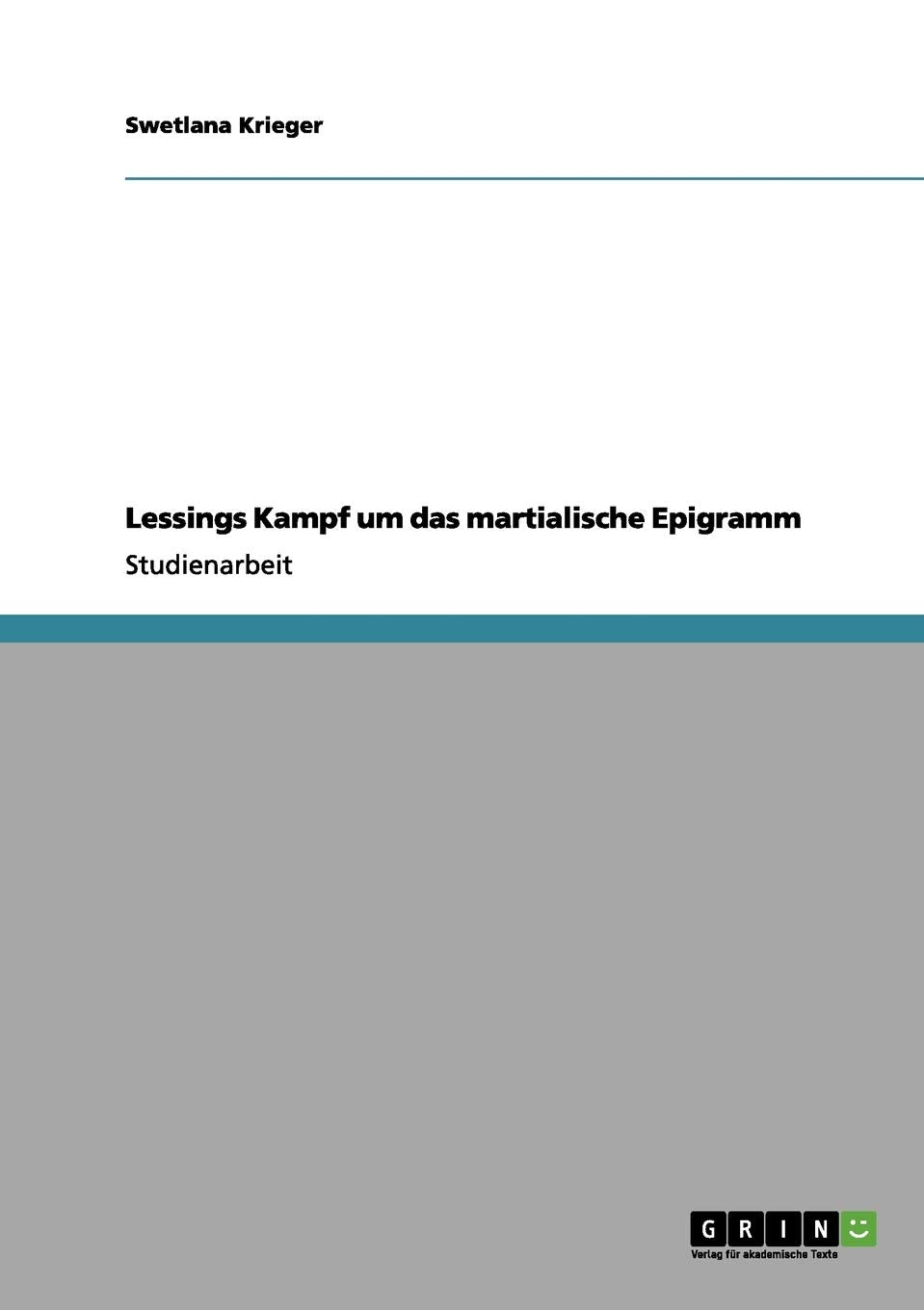 Lessings Kampf um das martialische Epigramm Foreign Languages ​​& Dictionaries