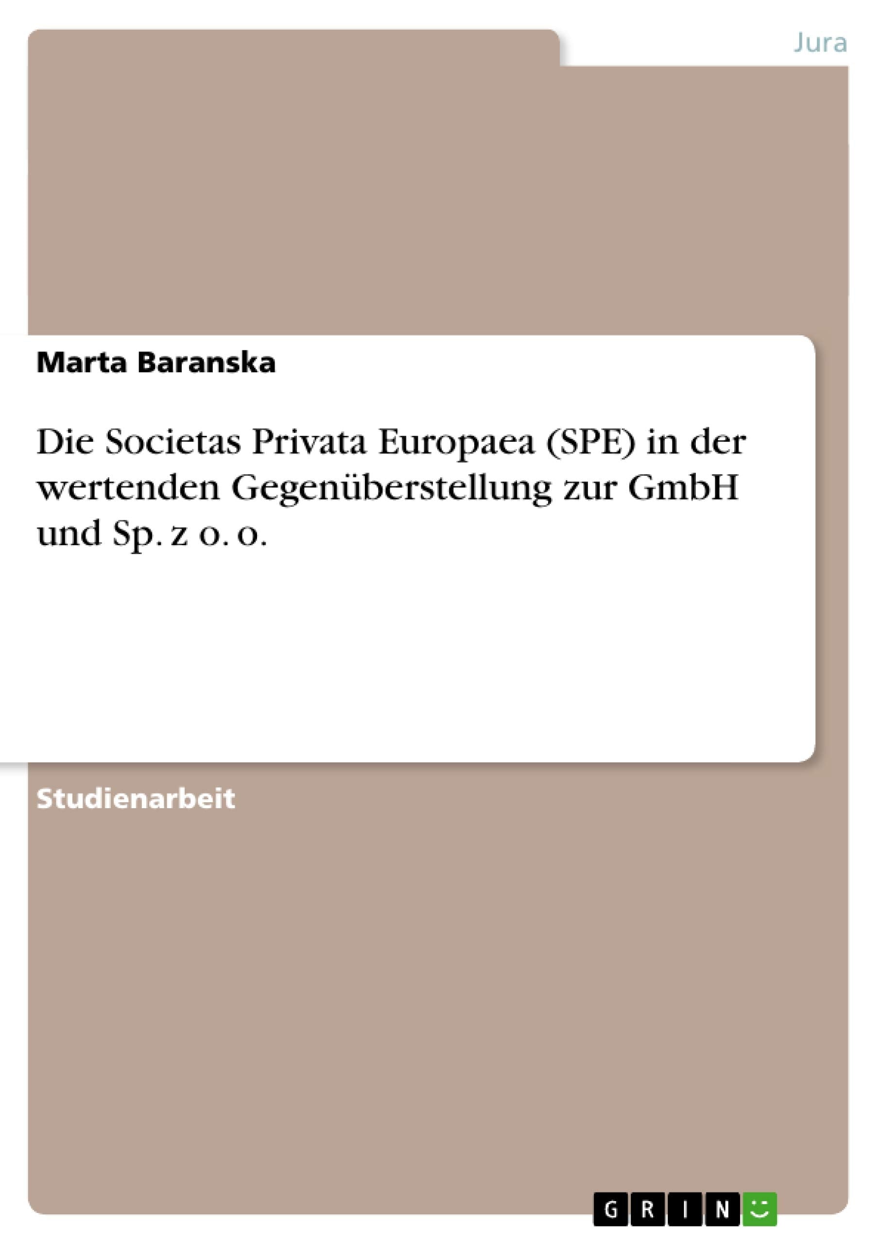 Die Societas Privata Europaea (SPE) in der wertenden Gegenüberstellung zur GmbH und Sp. z o. o. Law