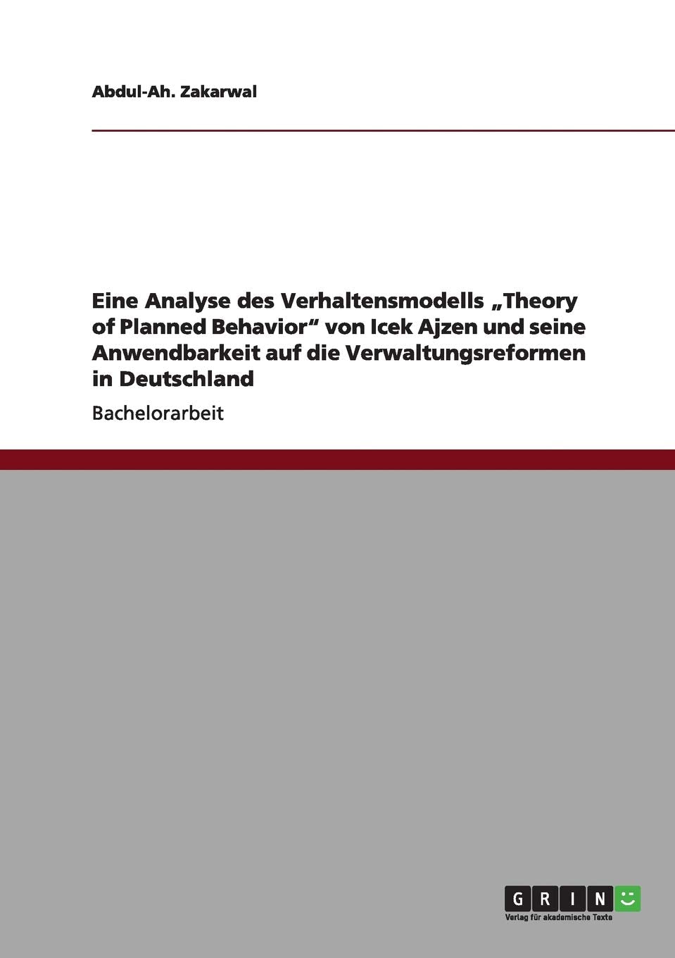 Eine Analyse des Verhaltensmodells "Theory of Planned Behavior" von Icek Ajzen und seine Anwendbarkeit auf die Verwaltungsreformen in Deutschland Law