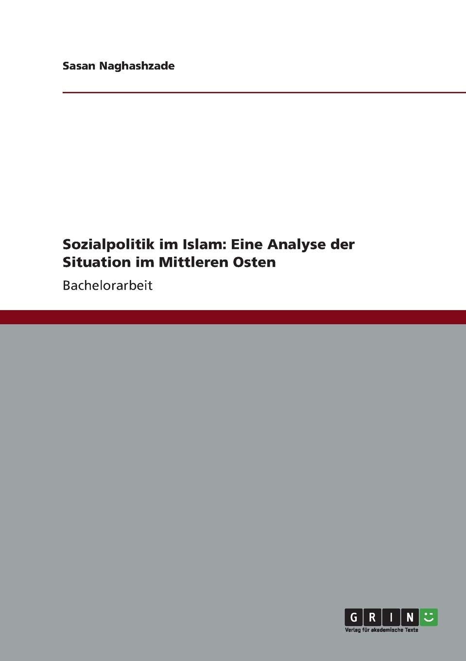 Sozialpolitik im Islam: Eine Analyse der Situation im Mittleren Osten: Unter der Berücksichtigung des Einflusses des Islams auf deren sozialpolitischen Maßnahmen Law