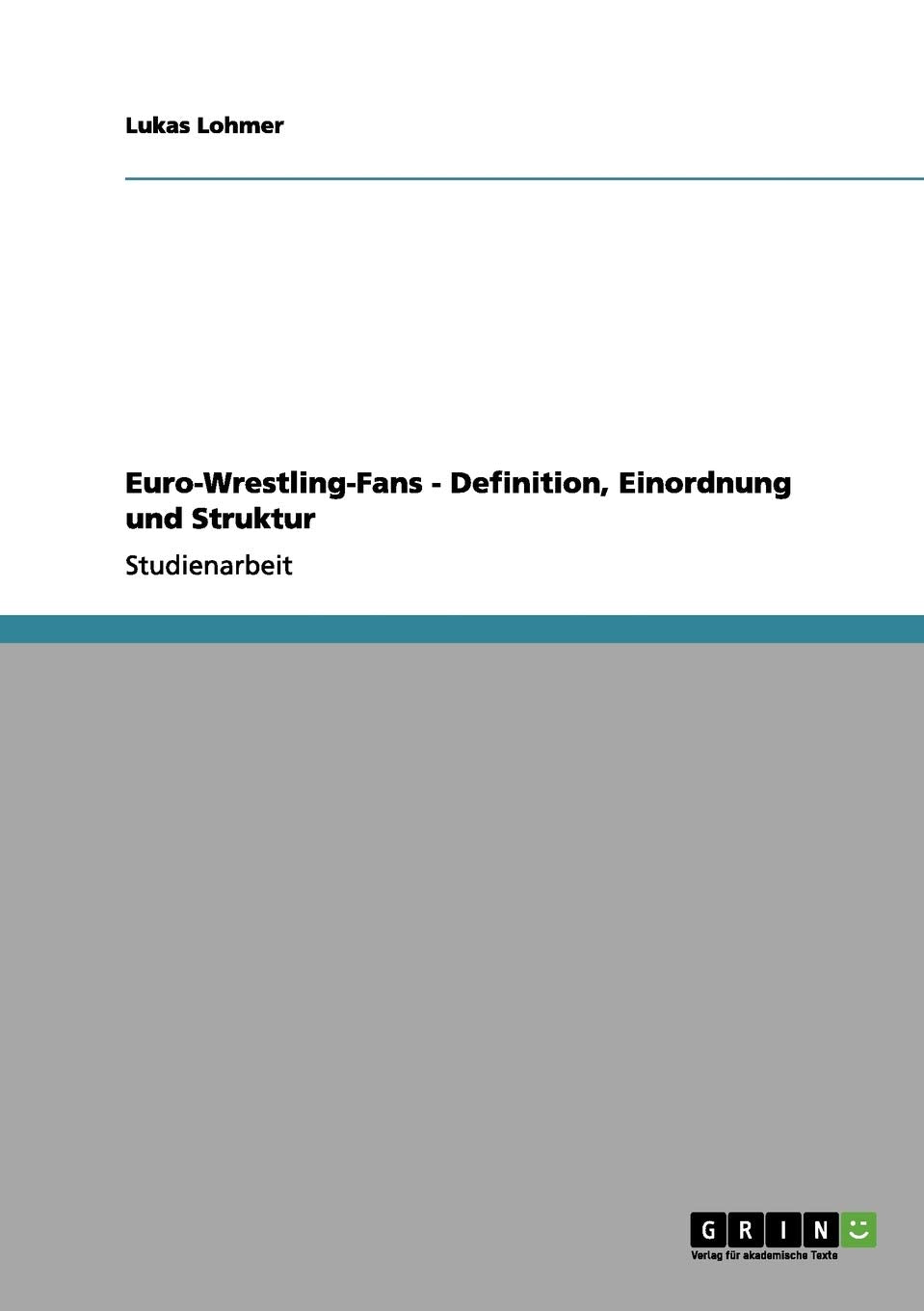 Euro-Wrestling-Fans - Definition, Einordnung und Struktur Law