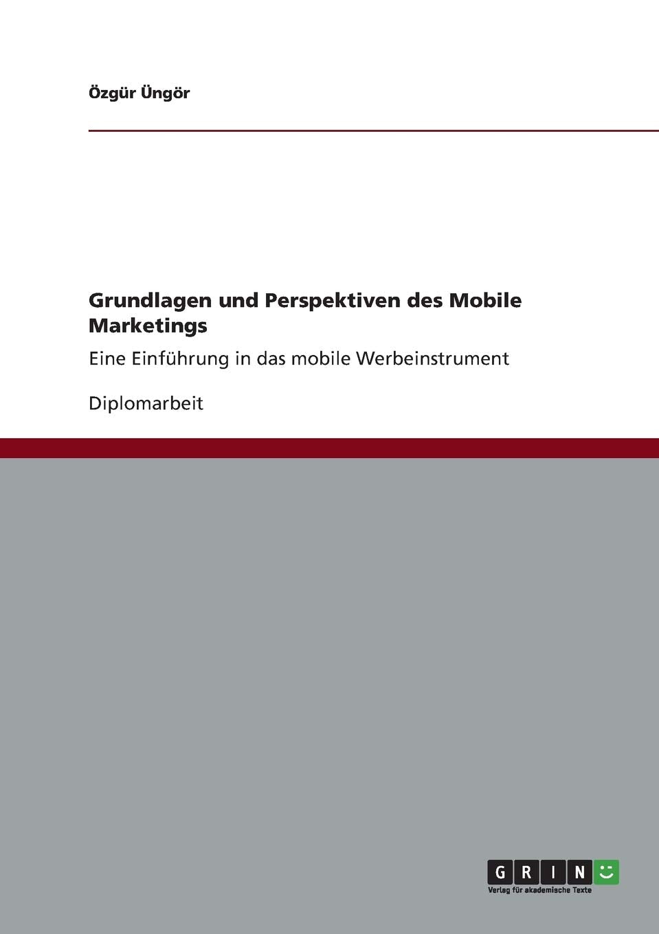 Grundlagen und Perspektiven des Mobile Marketings: Eine Einführung in das mobile Werbeinstrument Law