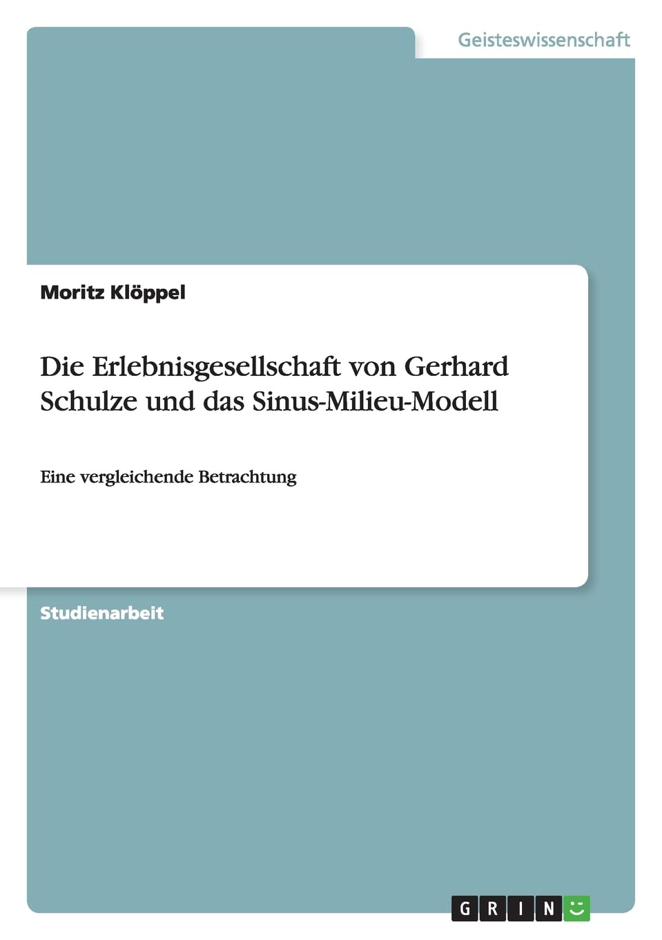 Die Erlebnisgesellschaft von Gerhard Schulze und das Sinus-Milieu-Modell: Eine vergleichende Betrachtung Law