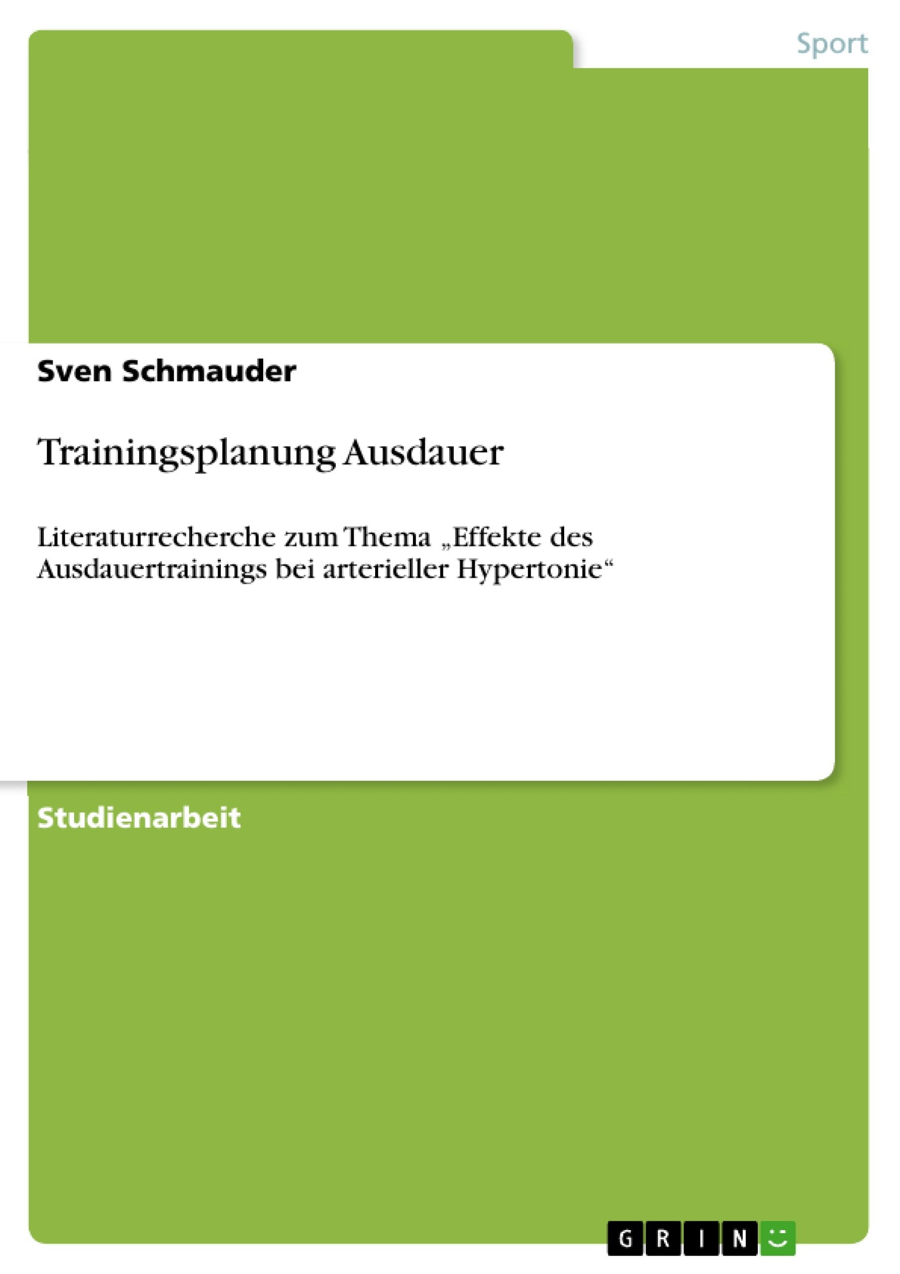 Trainingsplanung Ausdauer: Literaturrecherche zum Thema „Effekte des Ausdauertrainings bei arterieller Hypertonie“ Leisure & Fun