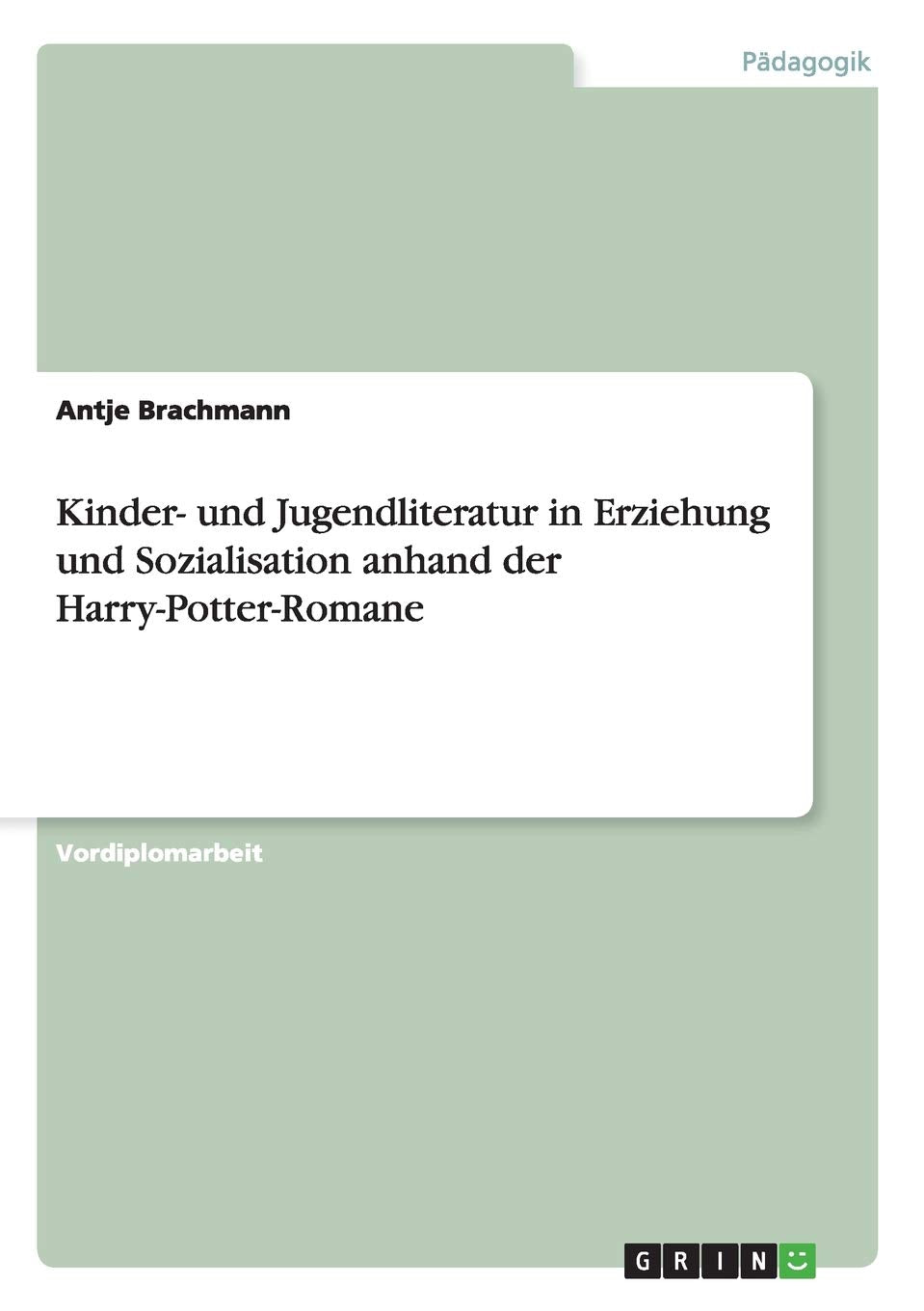 Kinder- und Jugendliteratur in Erziehung und Sozialisation anhand der Harry-Potter-Romane Learning & Reference