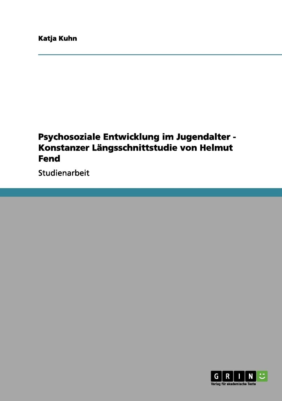 Psychosoziale Entwicklung im Jugendalter - Konstanzer Längsschnittstudie von Helmut Fend Study Guides