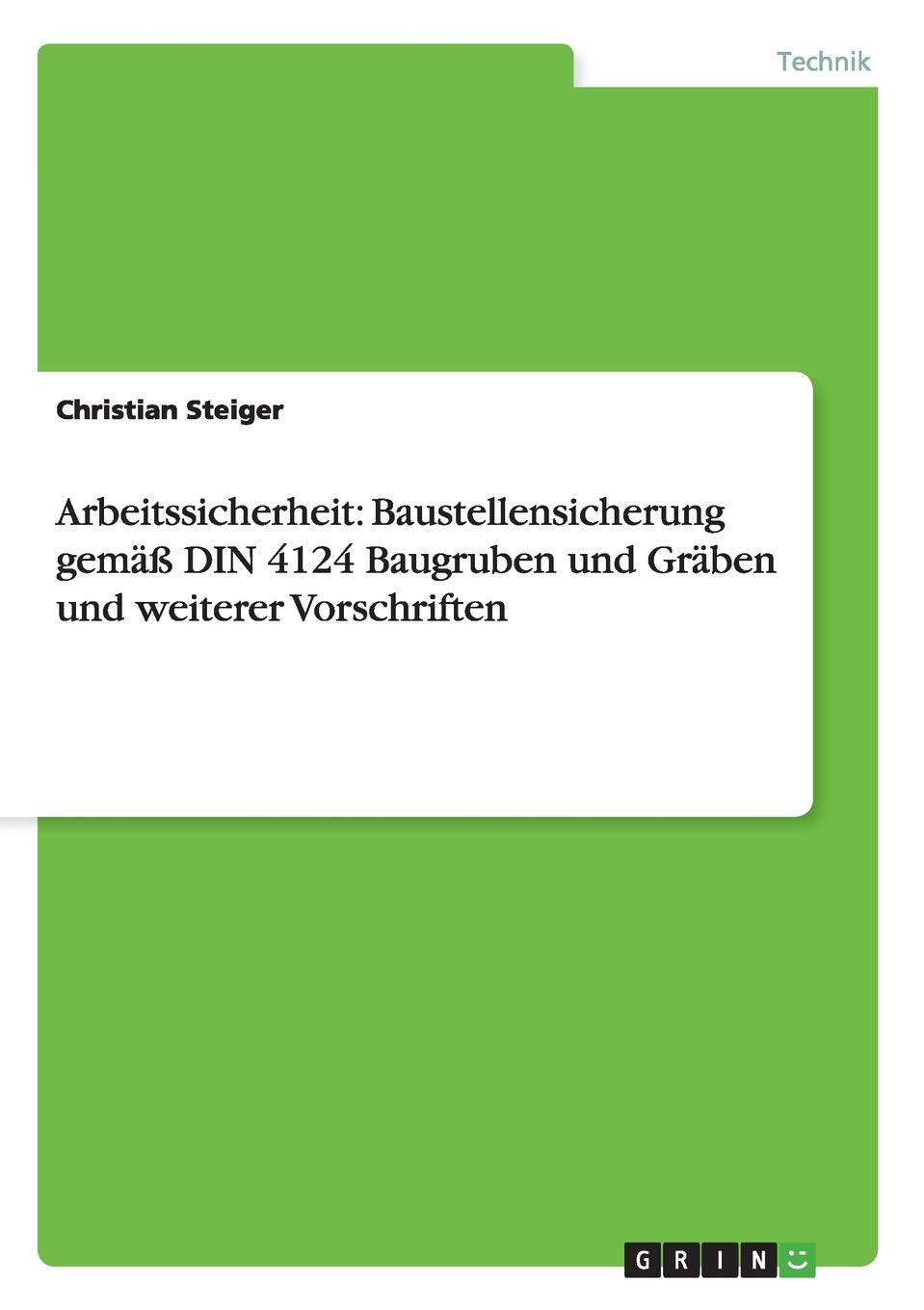 Arbeitssicherheit: Baustellensicherung gemäß DIN 4124 Baugruben und Gräben und weiterer Vorschriften Media & Communication