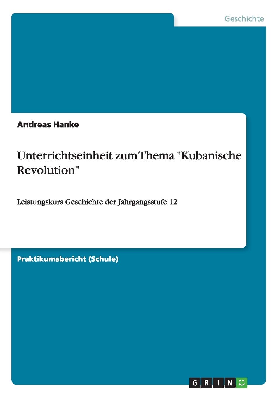 Unterrichtseinheit zum Thema "Kubanische Revolution": Leistungskurs Geschichte der Jahrgangsstufe 12 Hobbies & Crafts