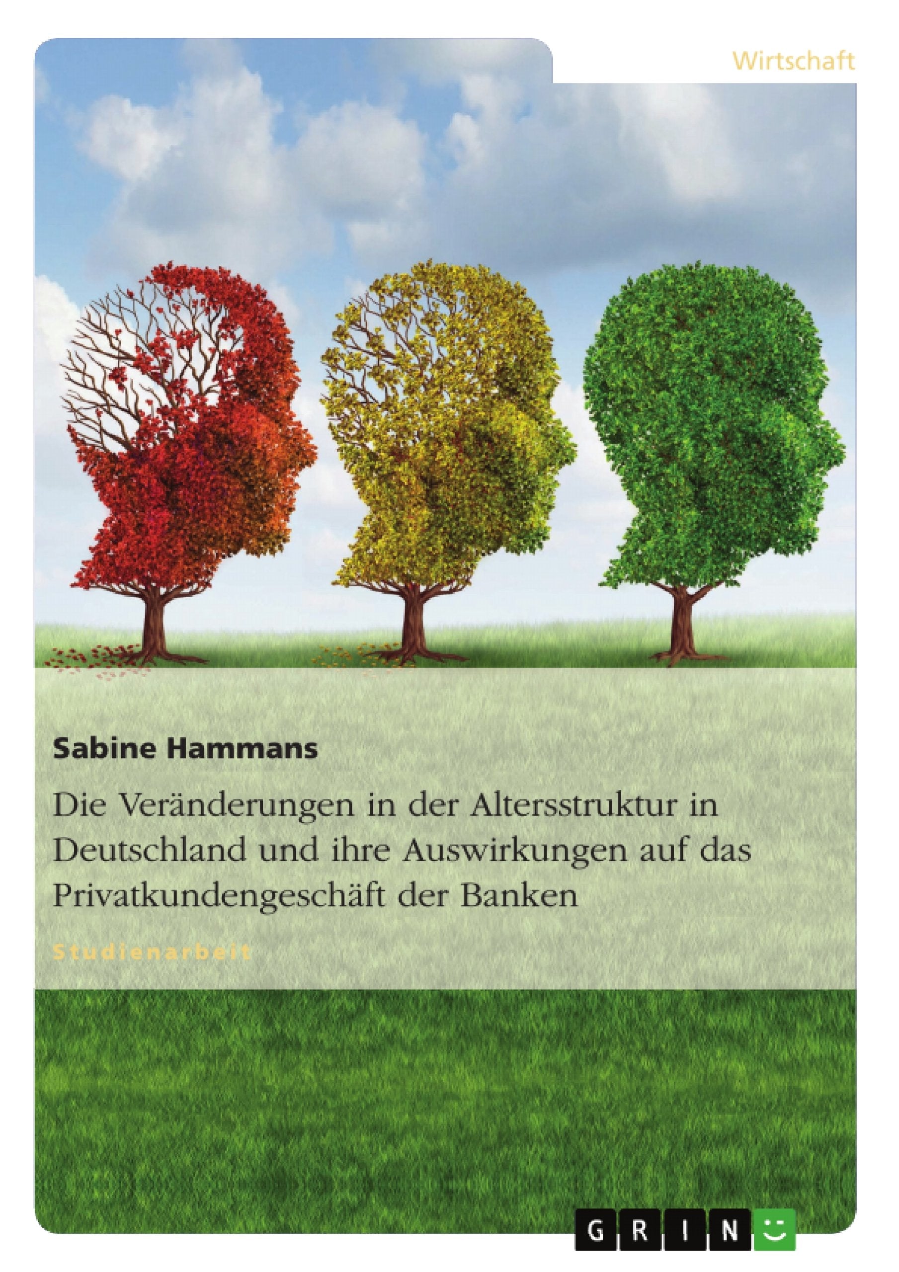 Die Veränderungen in der Altersstruktur in Deutschland und ihre Auswirkungen auf das Privatkundengeschäft der Banken Law