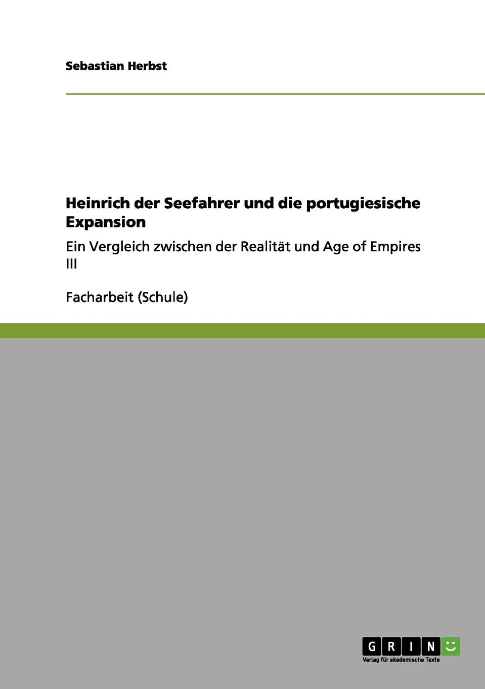 Heinrich der Seefahrer und die portugiesische Expansion: Ein Vergleich zwischen der Realität und Age of Empires III Politics & History