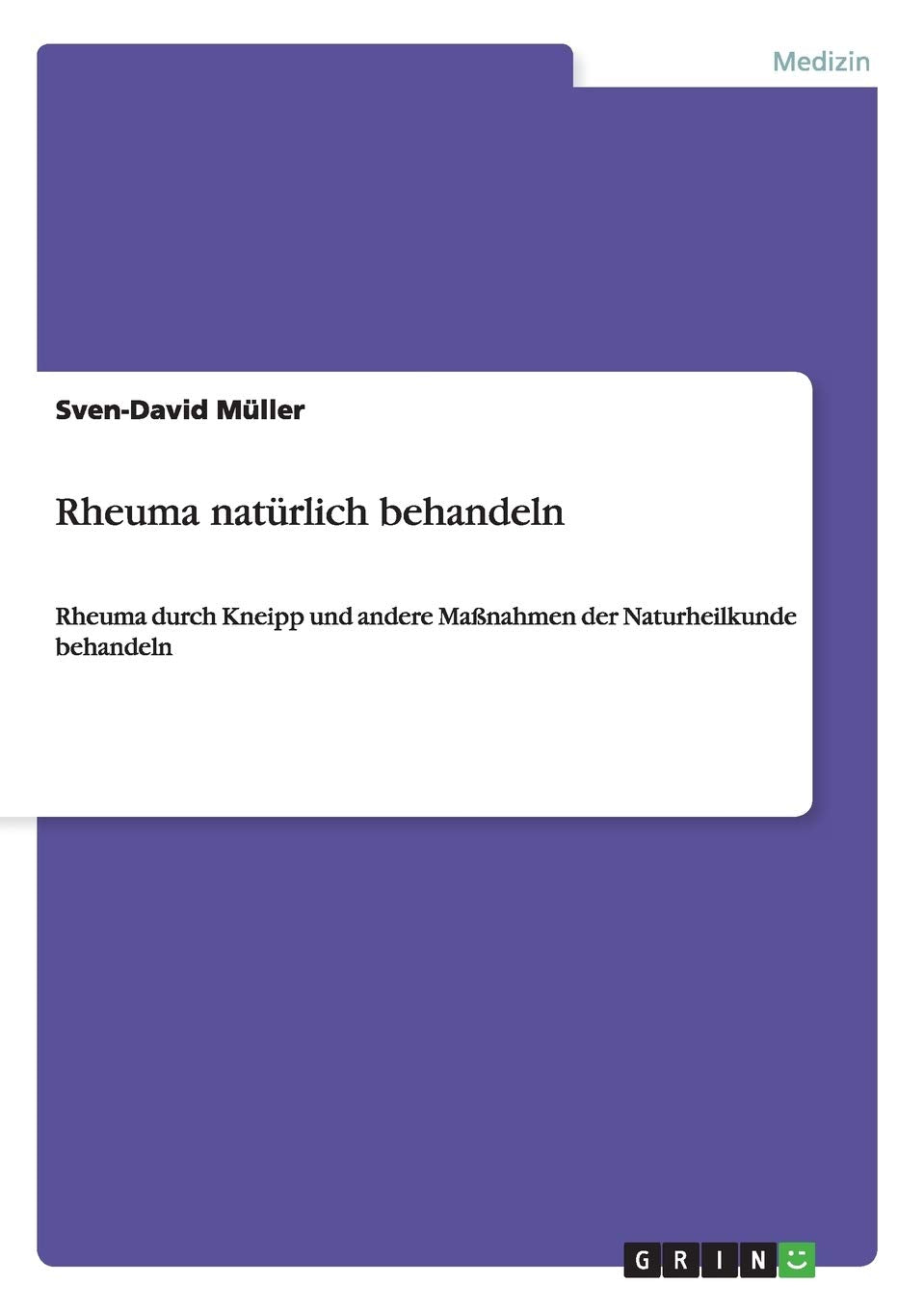 Rheuma natürlich behandeln: Rheuma durch Kneipp und andere Maßnahmen der Naturheilkunde behandeln Medicine