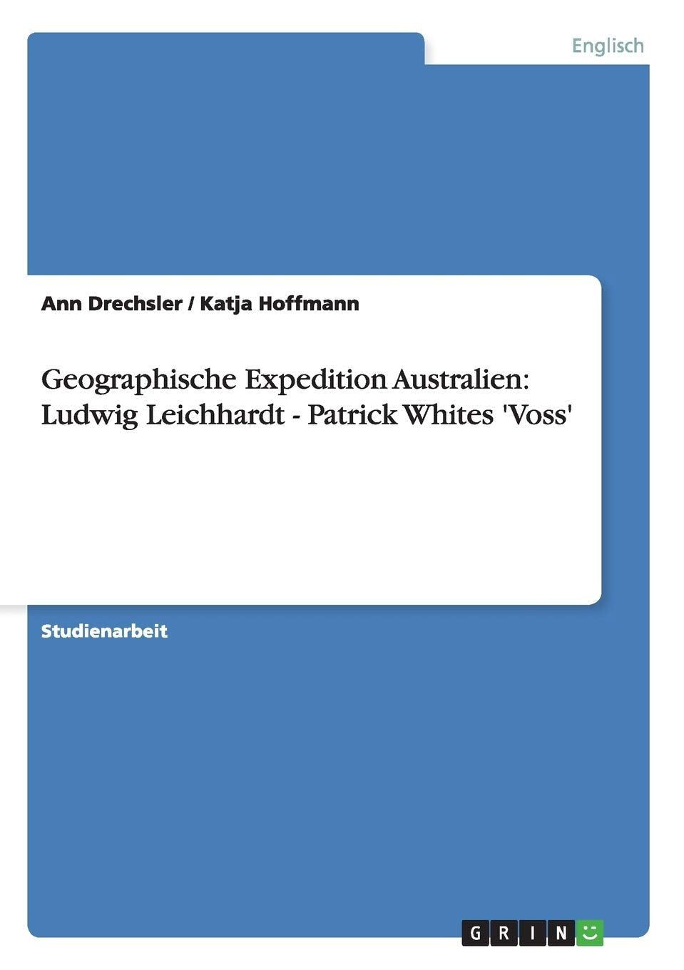 Geographische Expedition Australien: Ludwig Leichhardt - Patrick Whites 'Voss' Contemporary literature