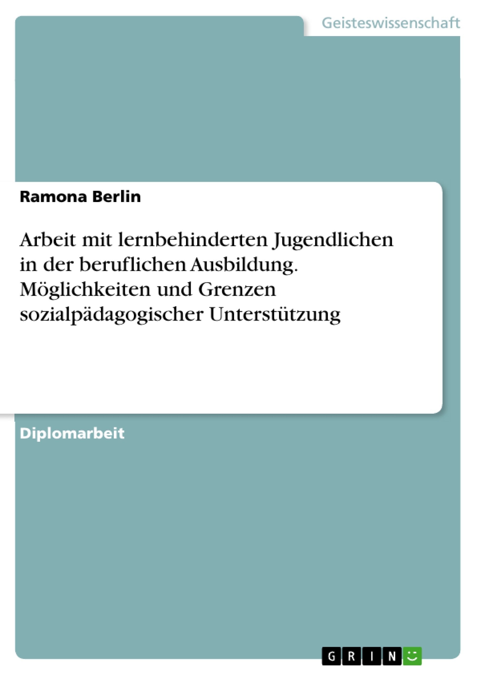 Arbeit mit lernbehinderten Jugendlichen in der beruflichen Ausbildung. Möglichkeiten und Grenzen sozialpädagogischer Unterstützung book