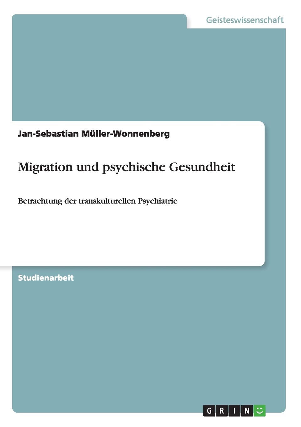 Migration und psychische Gesundheit: Betrachtung der transkulturellen Psychiatrie Politics & History