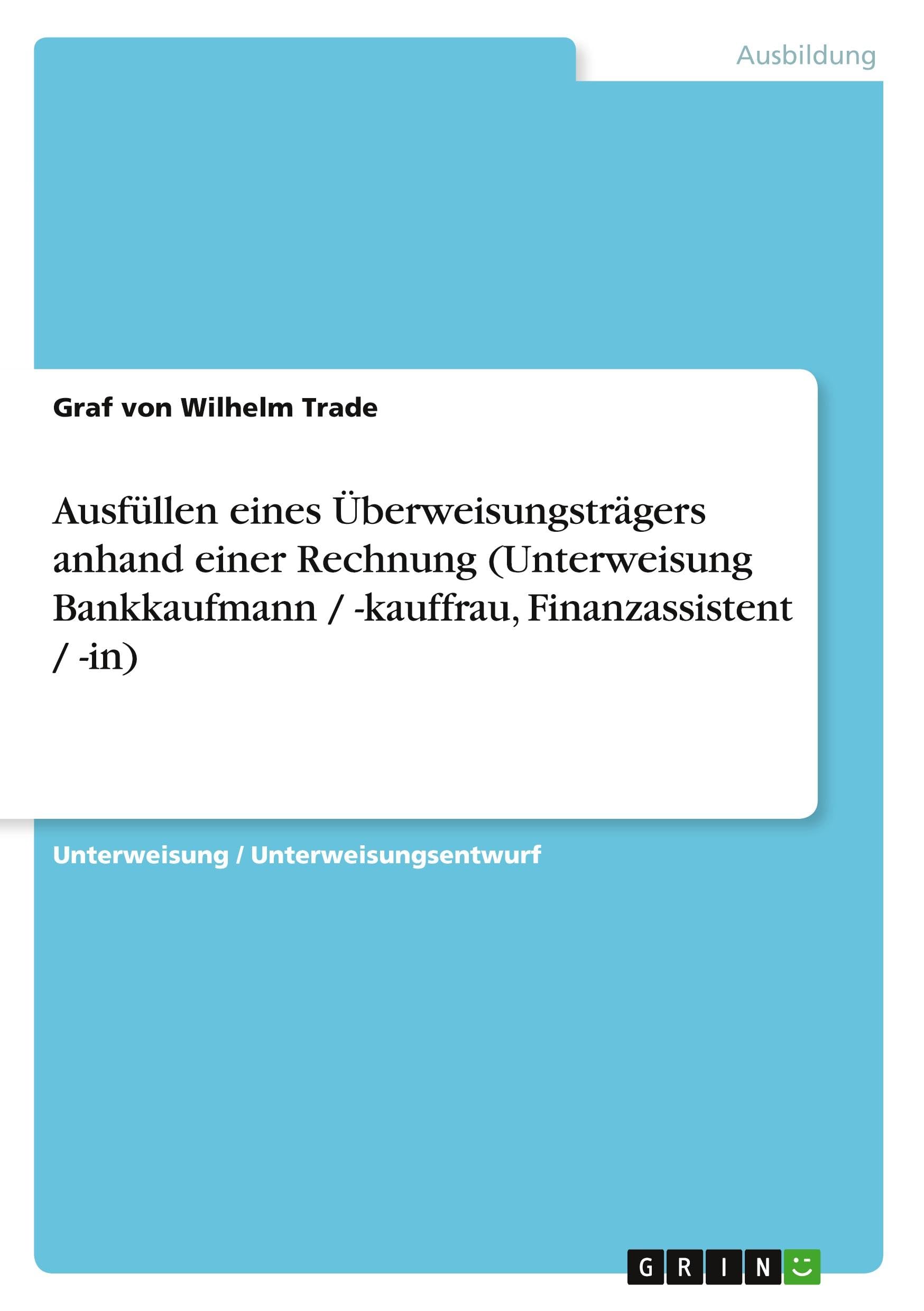 Ausfüllen eines Überweisungsträgers anhand einer Rechnung (Unterweisung Bankkaufmann / -kauffrau, Finanzassistent / -in) Business, Finance & Career