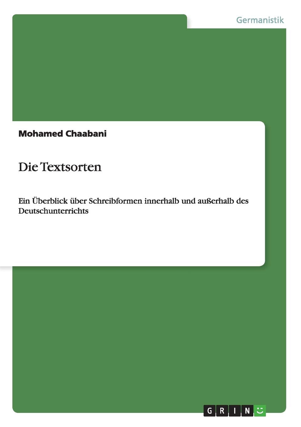 Die Textsorten: Ein Überblick über Schreibformen innerhalb und außerhalb des Deutschunterrichts General education