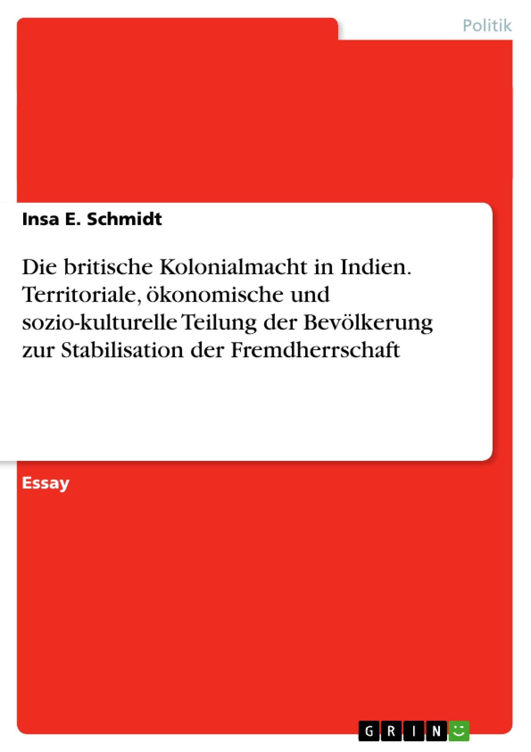 Die britische Kolonialmacht in Indien. Territoriale, ökonomische und sozio-kulturelle Teilung der Bevölkerung zur Stabilisation der Fremdherrschaft Law