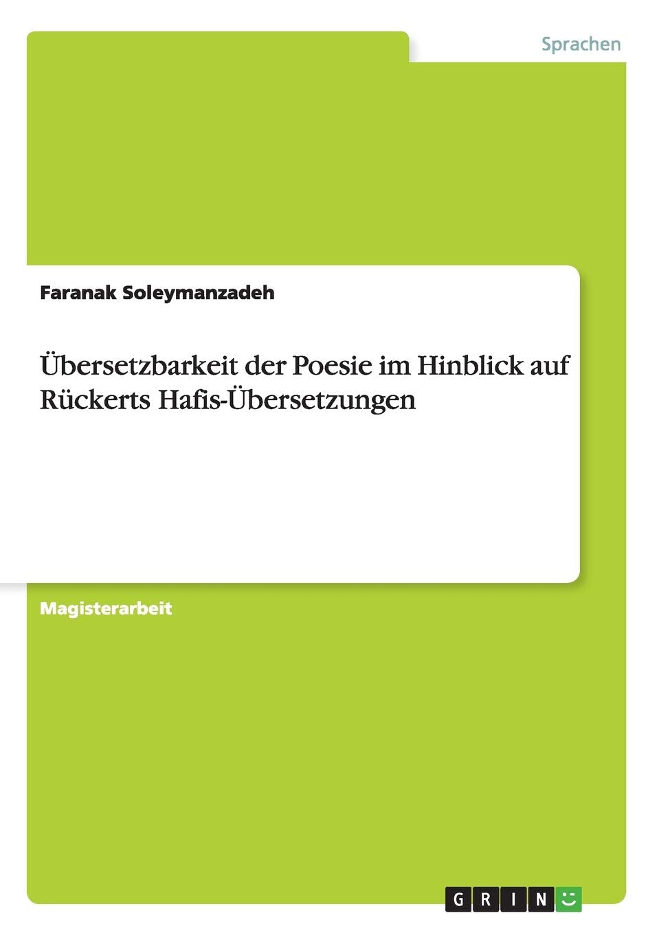 Übersetzbarkeit der Poesie im Hinblick auf Rückerts Hafis-Übersetzungen: Magisterarbeit Social Sciences