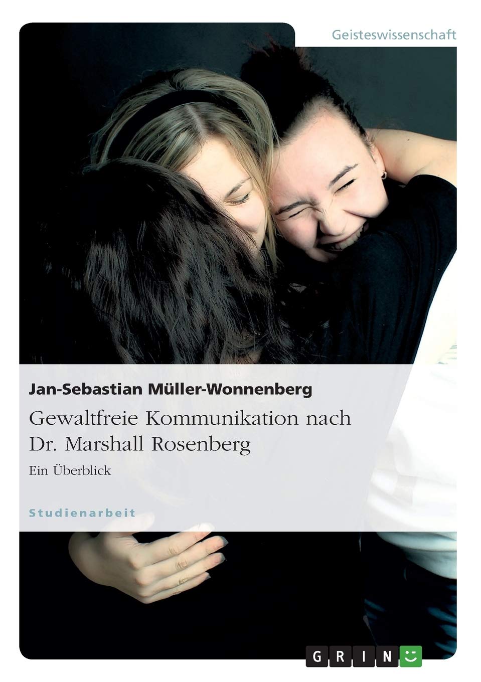 Gewaltfreie Kommunikation nach Dr. Marshall Rosenberg: Ein Überblick Education & Training