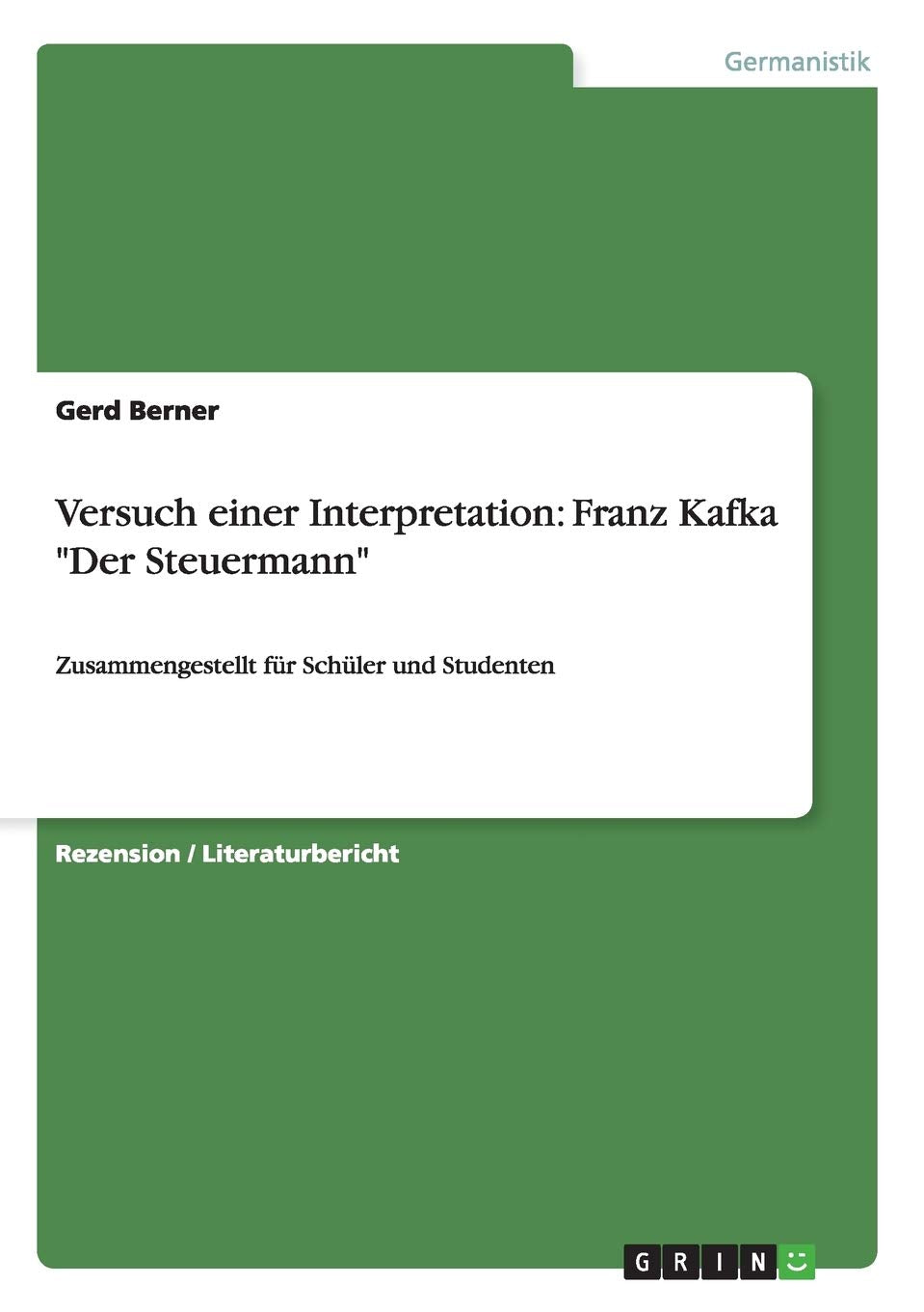 Versuch einer Interpretation: Franz Kafka "Der Steuermann": Zusammengestellt für Schüler und Studenten Contemporary literature