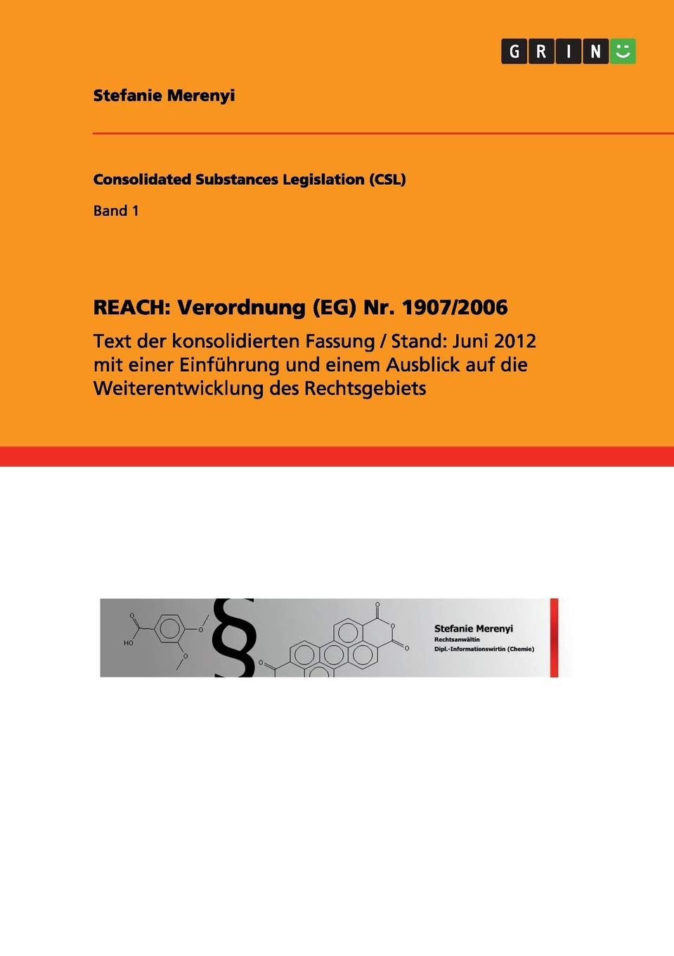 REACH: Verordnung (EG) Nr. 1907/2006: Text der konsolidierten Fassung / Stand: Juni 2012 mit einer Einführung und einem Ausblick auf die Weiterentwicklung des Rechtsgebiets Law