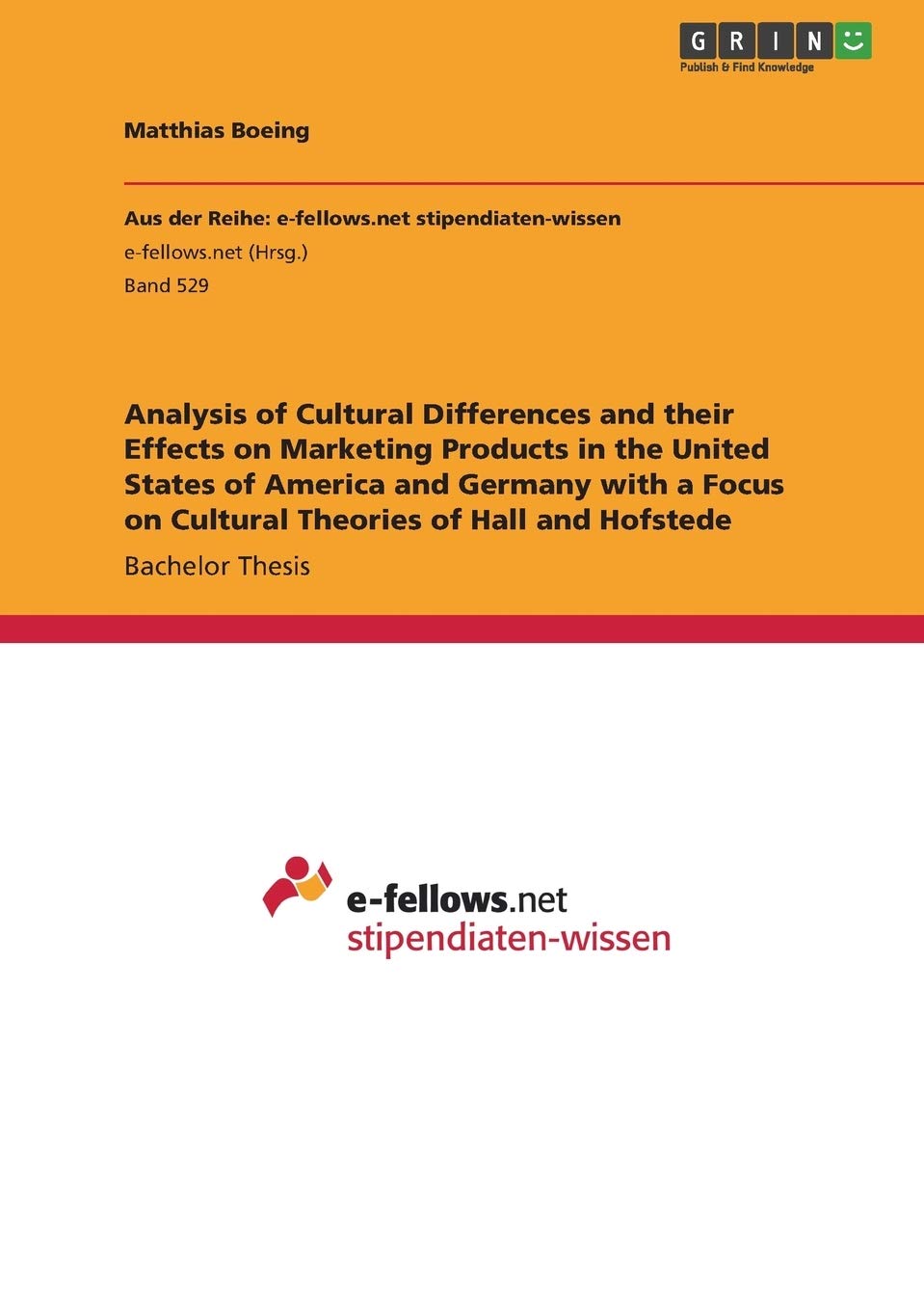 Analysis of Cultural Differences and their Effects on Marketing Products in the United States of America and Germany with a Focus on Cultural Theories of Hall and Hofstede Law