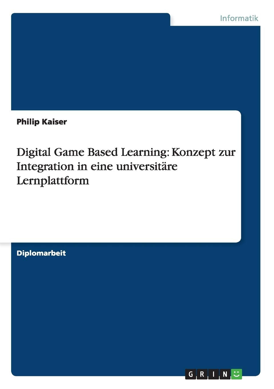 Digital Game Based Learning: Konzept zur Integration in eine universitäre Lernplattform Computer Science