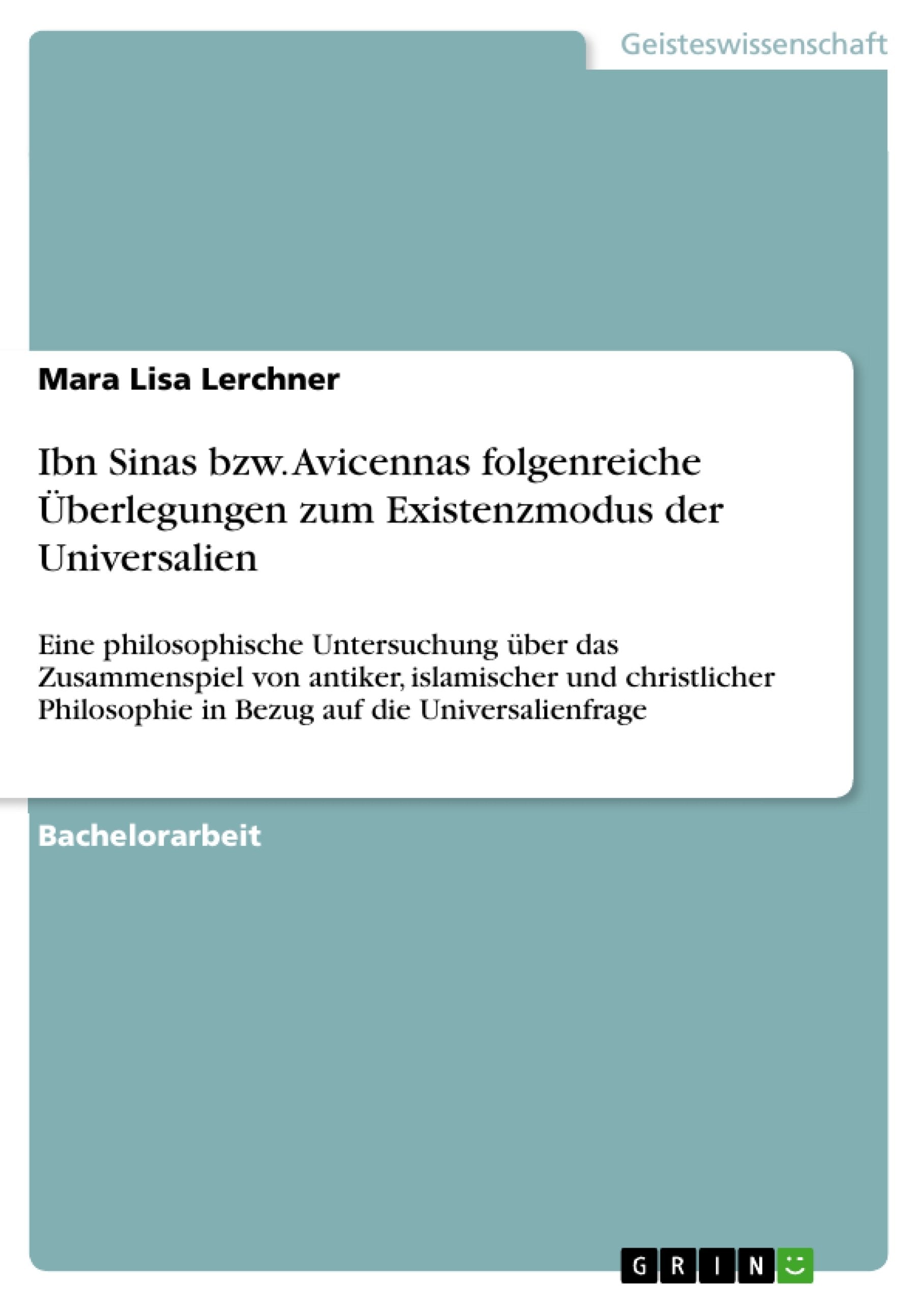 Ibn Sinas bzw. Avicennas folgenreiche Überlegungen zum Existenzmodus der Universalien: Eine philosophische Untersuchung über das Zusammenspiel von ... in Bezug auf die Universalienfrage book
