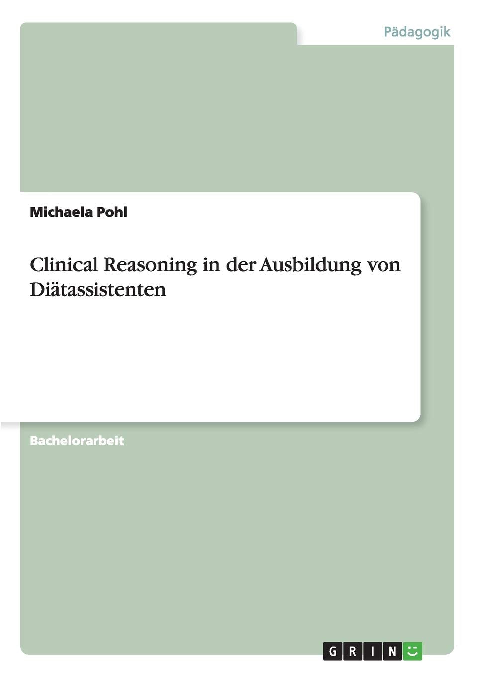 Das Konzept des Clinical Reasoning in der Ausbildung von Diätassistenten Business, Finance & Career