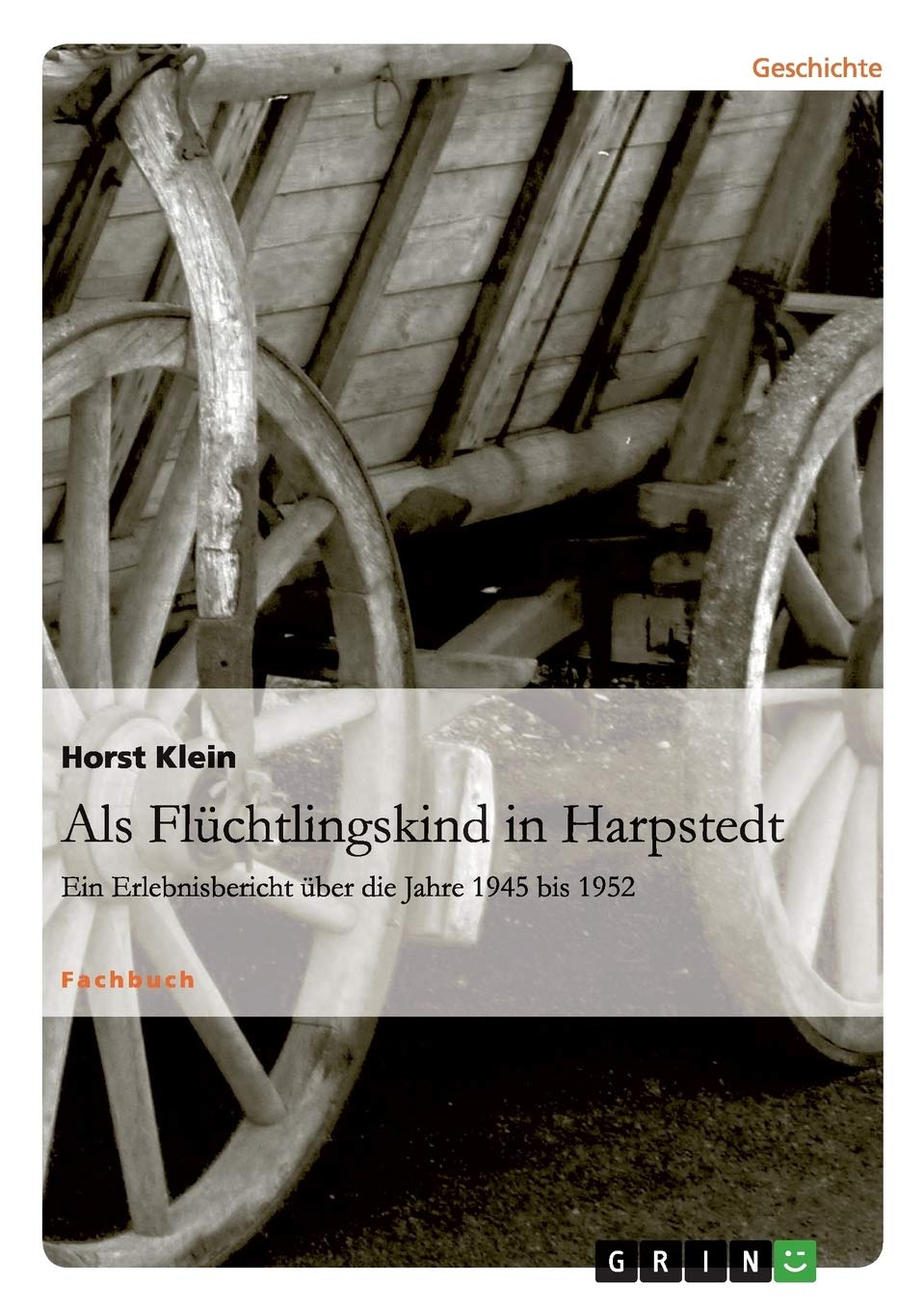 Als Flüchtlingskind in Harpstedt: Ein Erlebnisbericht über die Jahre 1945 bis 1952 Politics & History