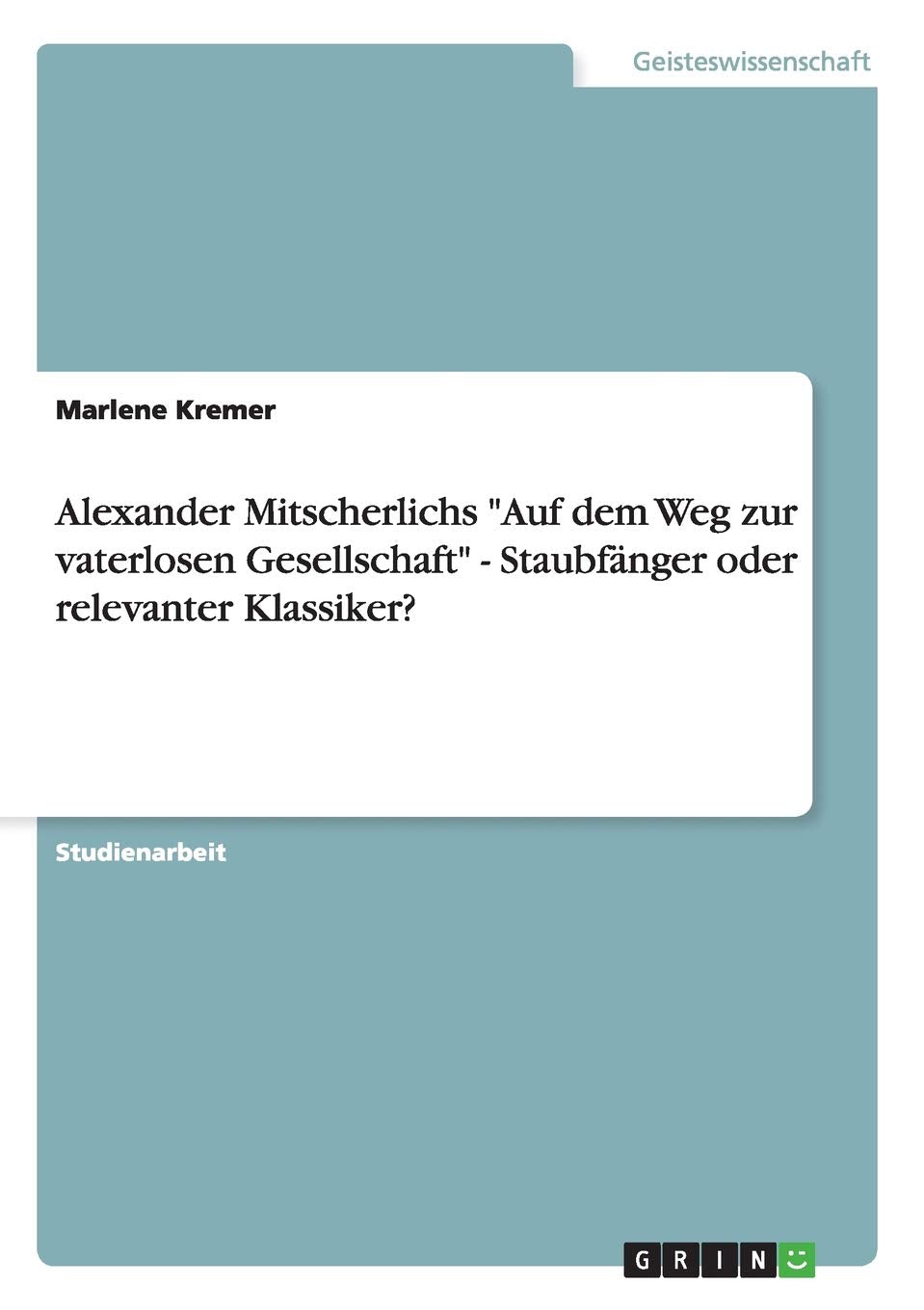 Alexander Mitscherlichs "Auf dem Weg zur vaterlosen Gesellschaft" - Staubfänger oder relevanter Klassiker? Law
