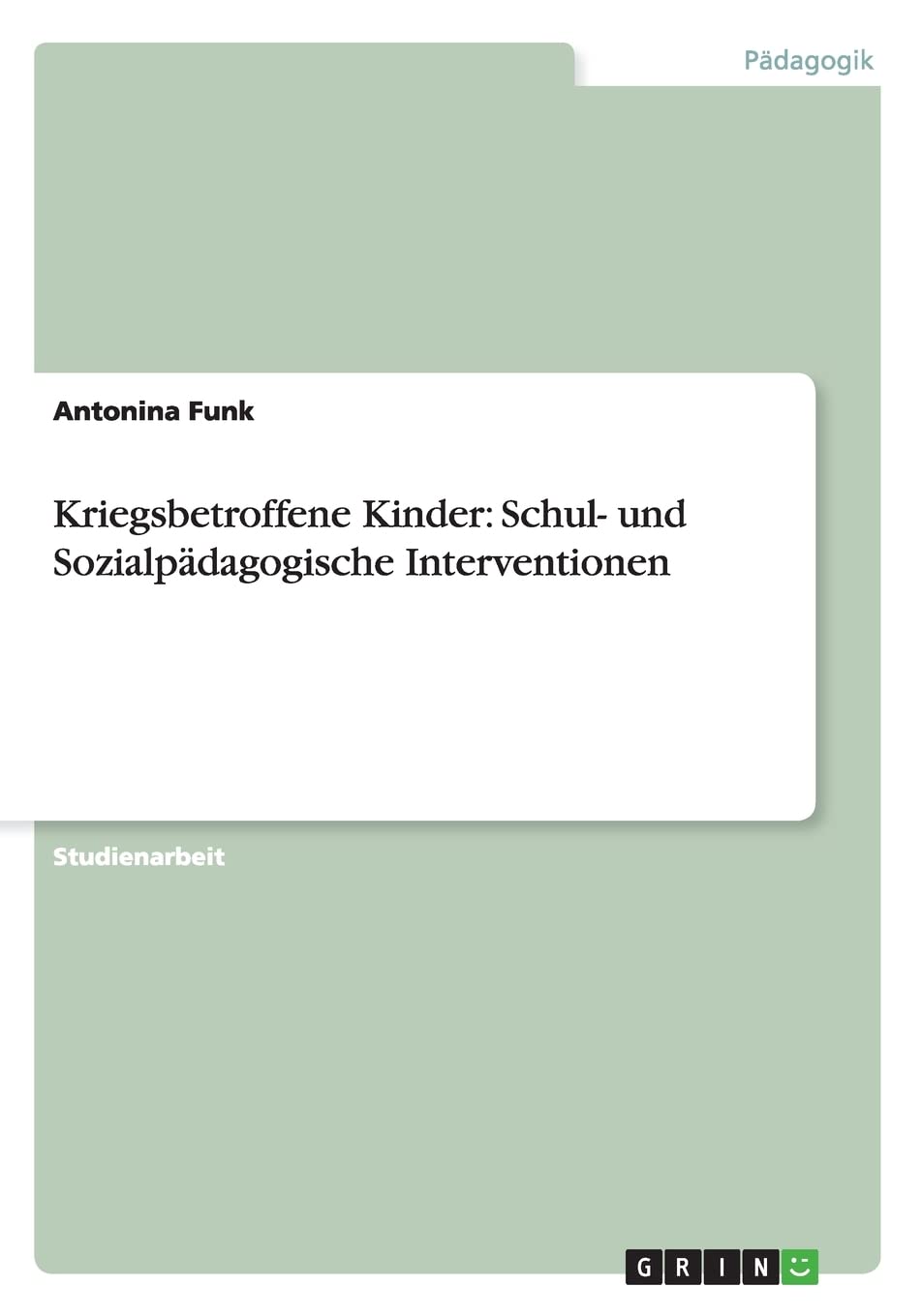 Kriegsbetroffene Kinder: Schul- und Sozialpädagogische Interventionen Learning & Reference