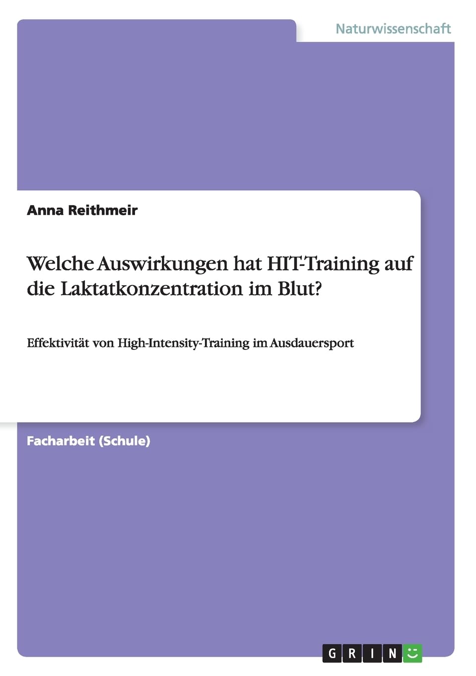 Welche Auswirkungen hat HIT-Training auf die Laktatkonzentration im Blut?: Effektivität von High-Intensity-Training im Ausdauersport Medicine