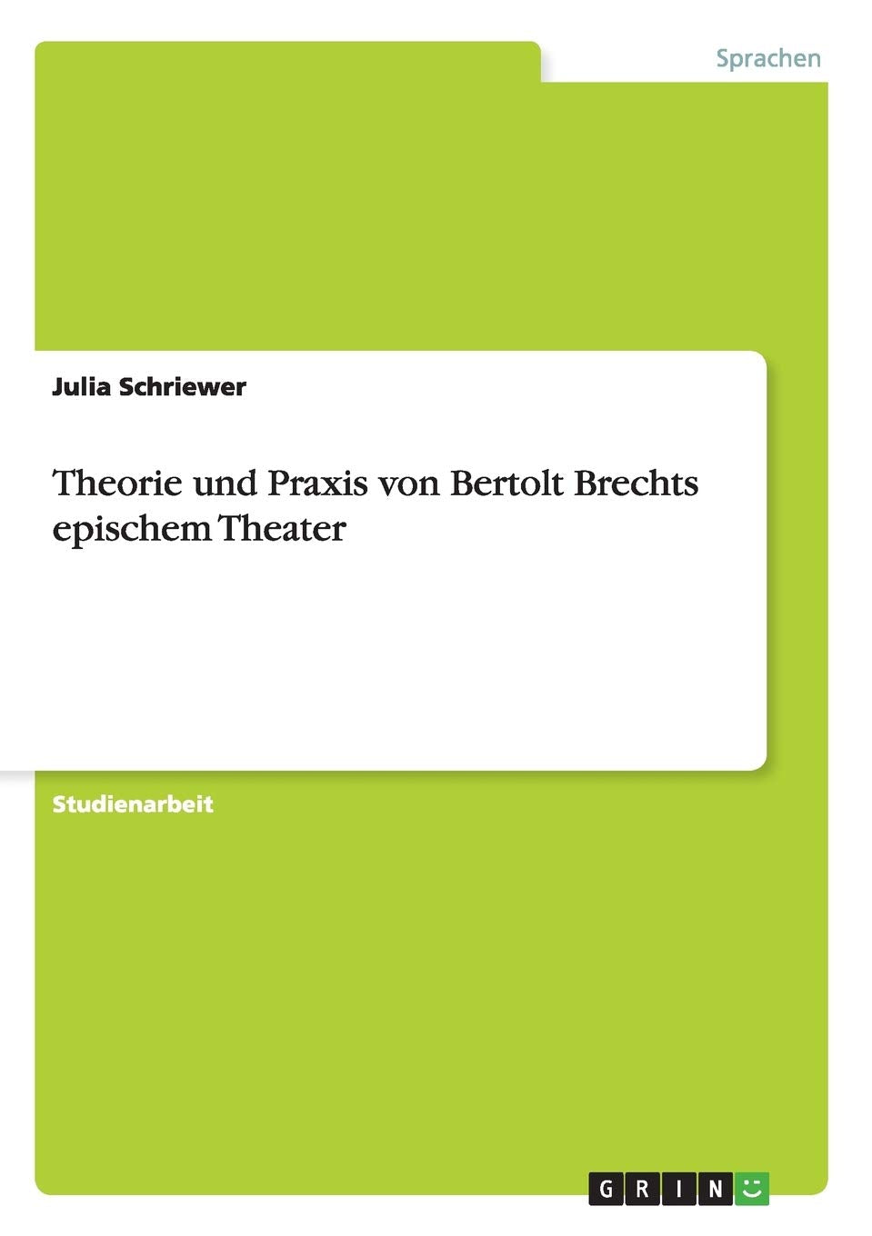 Theorie und Praxis von Bertolt Brechts epischem Theater Contemporary literature
