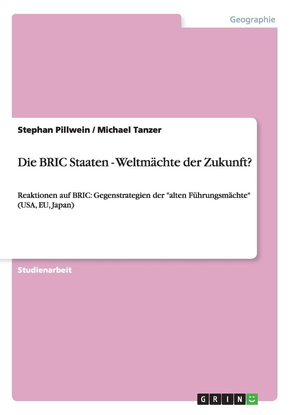 Die BRIC Staaten - Weltmächte der Zukunft?: Reaktionen auf BRIC: Gegenstrategien der "alten Führungsmächte" (USA, EU, Japan) Geology & Geography