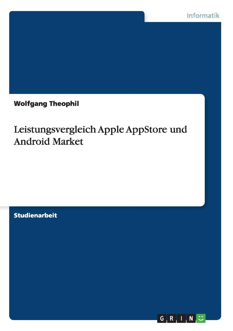 Leistungsvergleich Apple AppStore und Android Market Computer Science