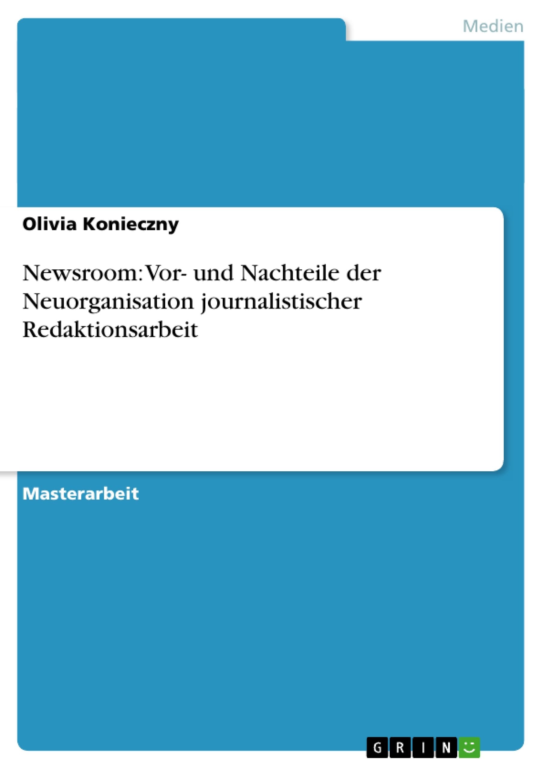 Newsroom: Vor- und Nachteile der Neuorganisation journalistischer Redaktionsarbeit Law