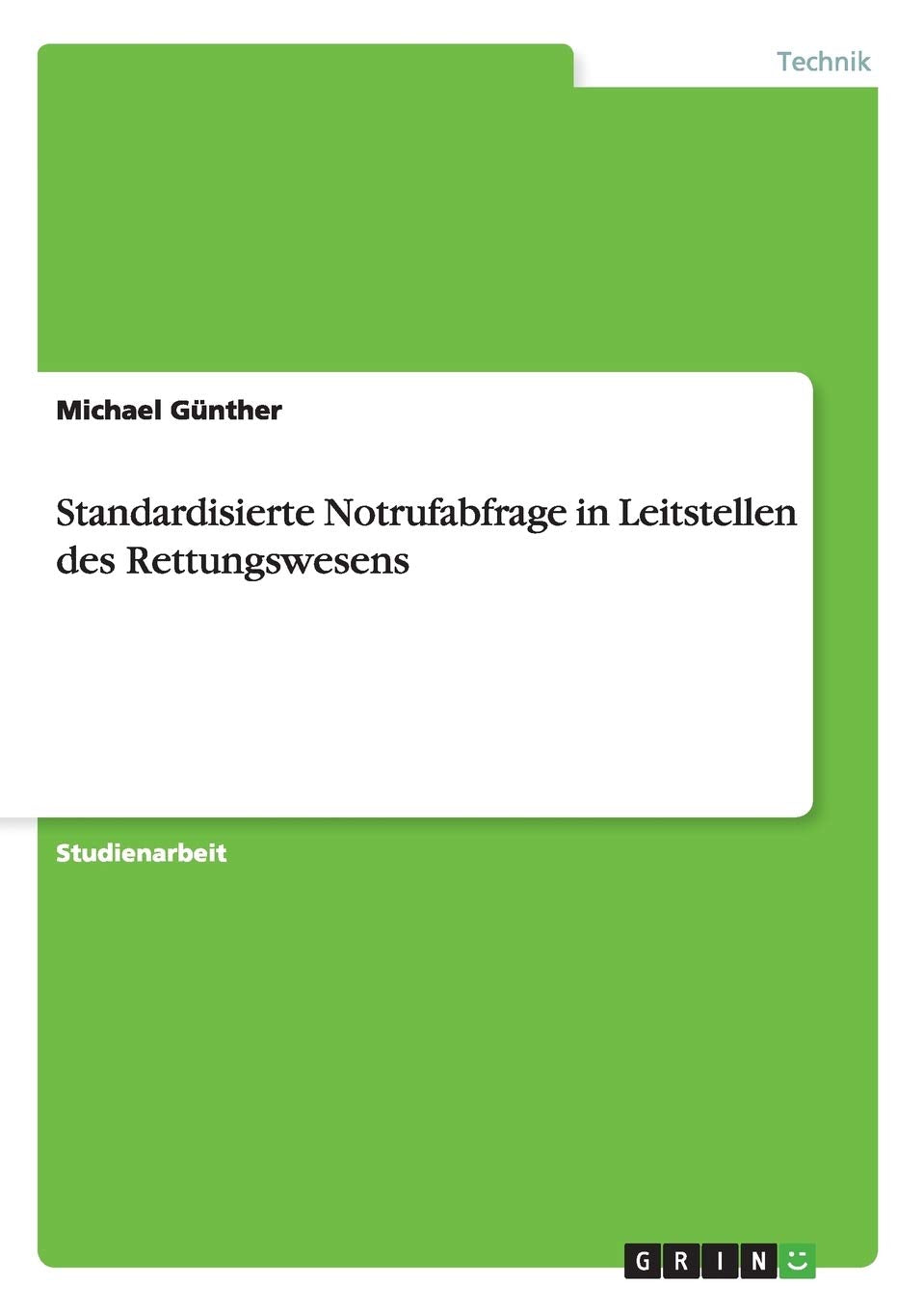 Die standardisierte Notrufabfrage in den Leitstellen des Rettungswesens Media & Communication