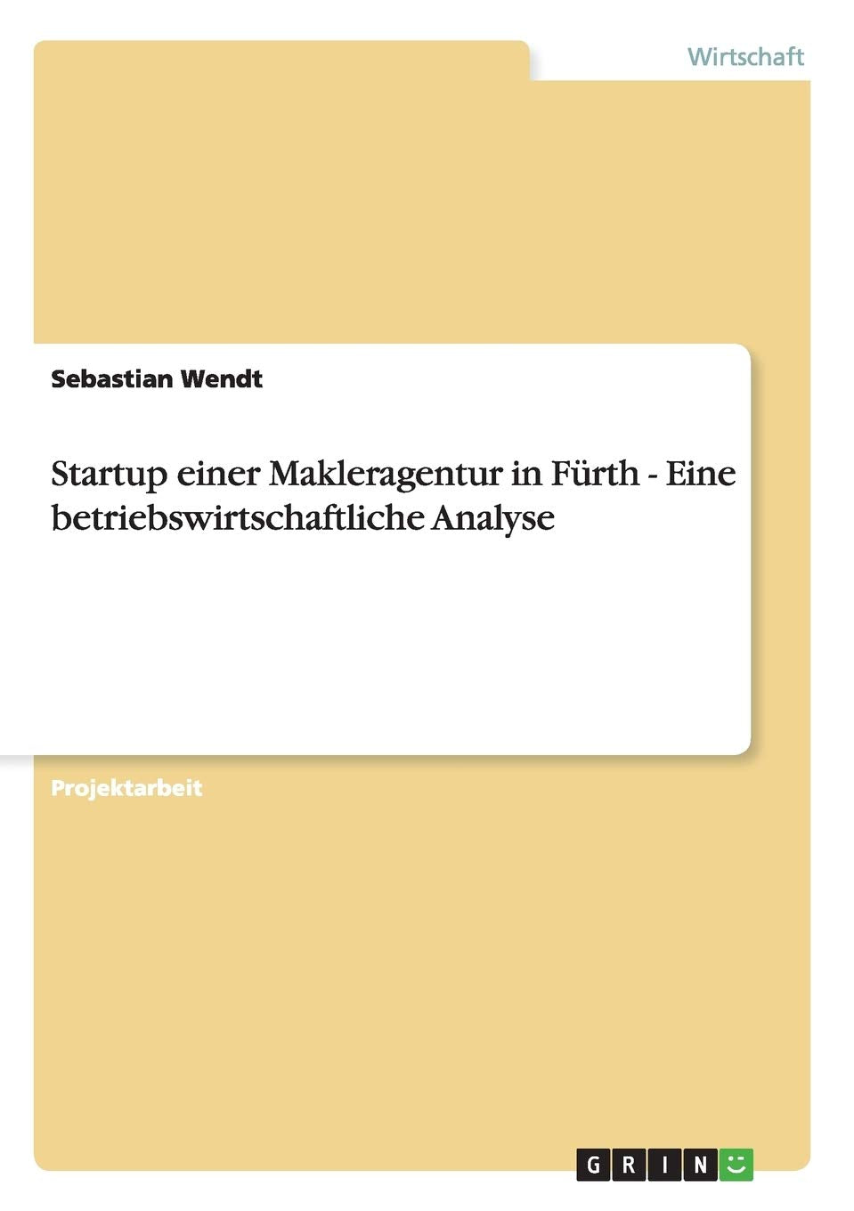 Startup einer Makleragentur in Fürth - Eine betriebswirtschaftliche Analyse Law