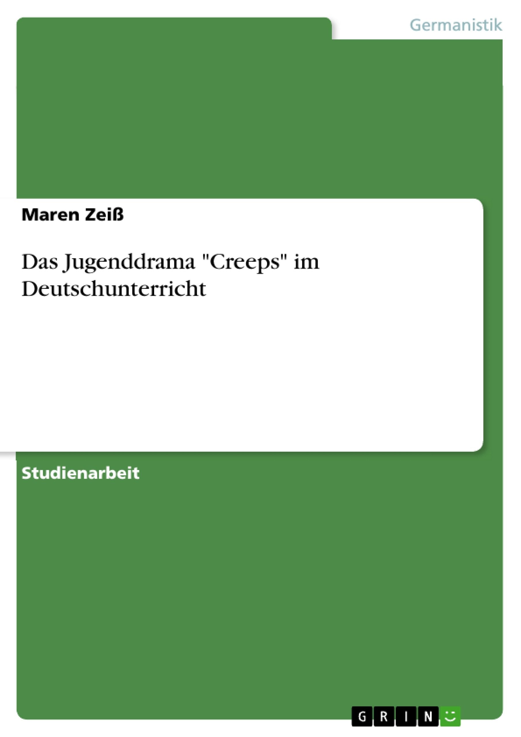 Das Jugenddrama "Creeps" im Deutschunterricht Study Guides