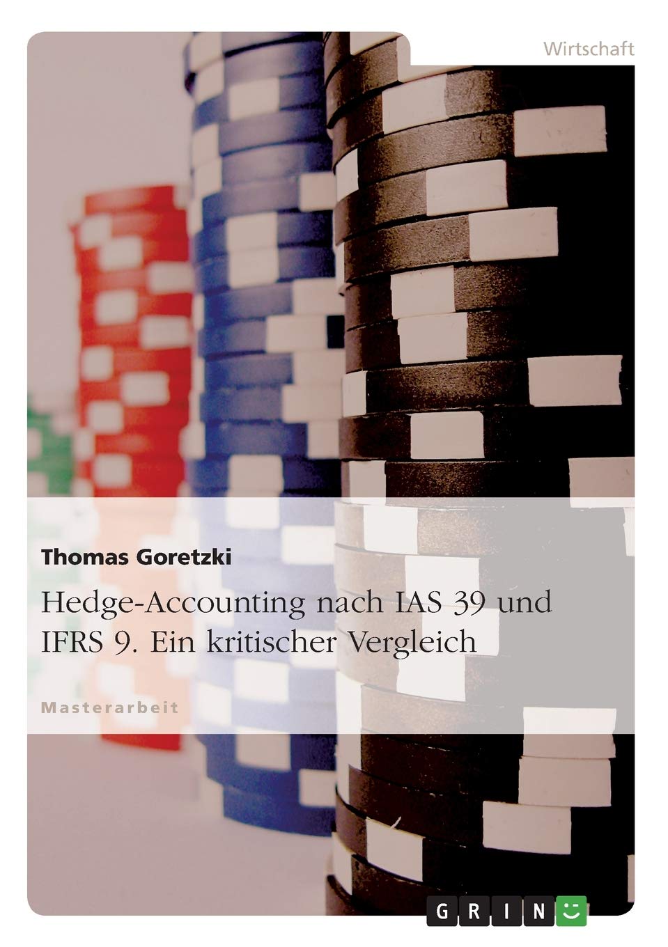 Hedge-Accounting nach IAS 39 und IFRS 9. Ein kritischer Vergleich Law
