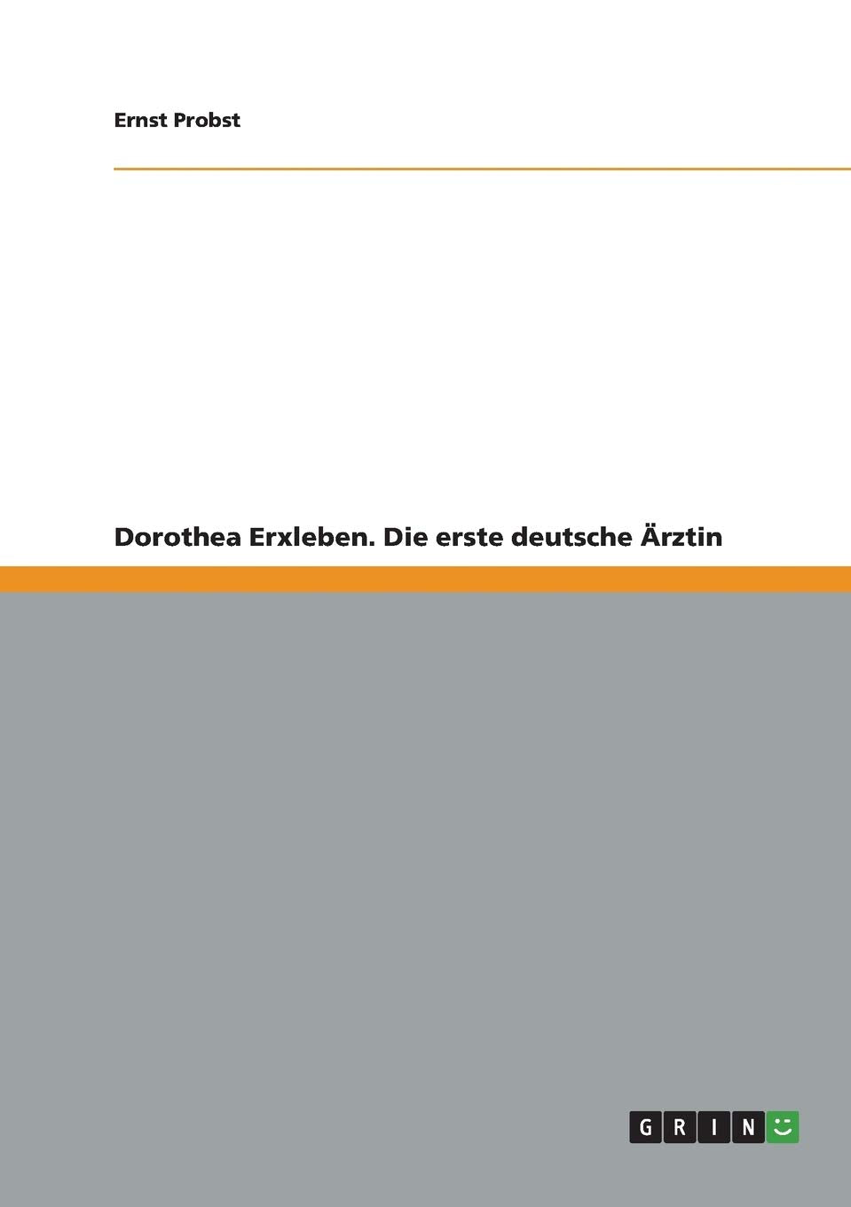Dorothea Erxleben. Die erste deutsche Ärztin Memories