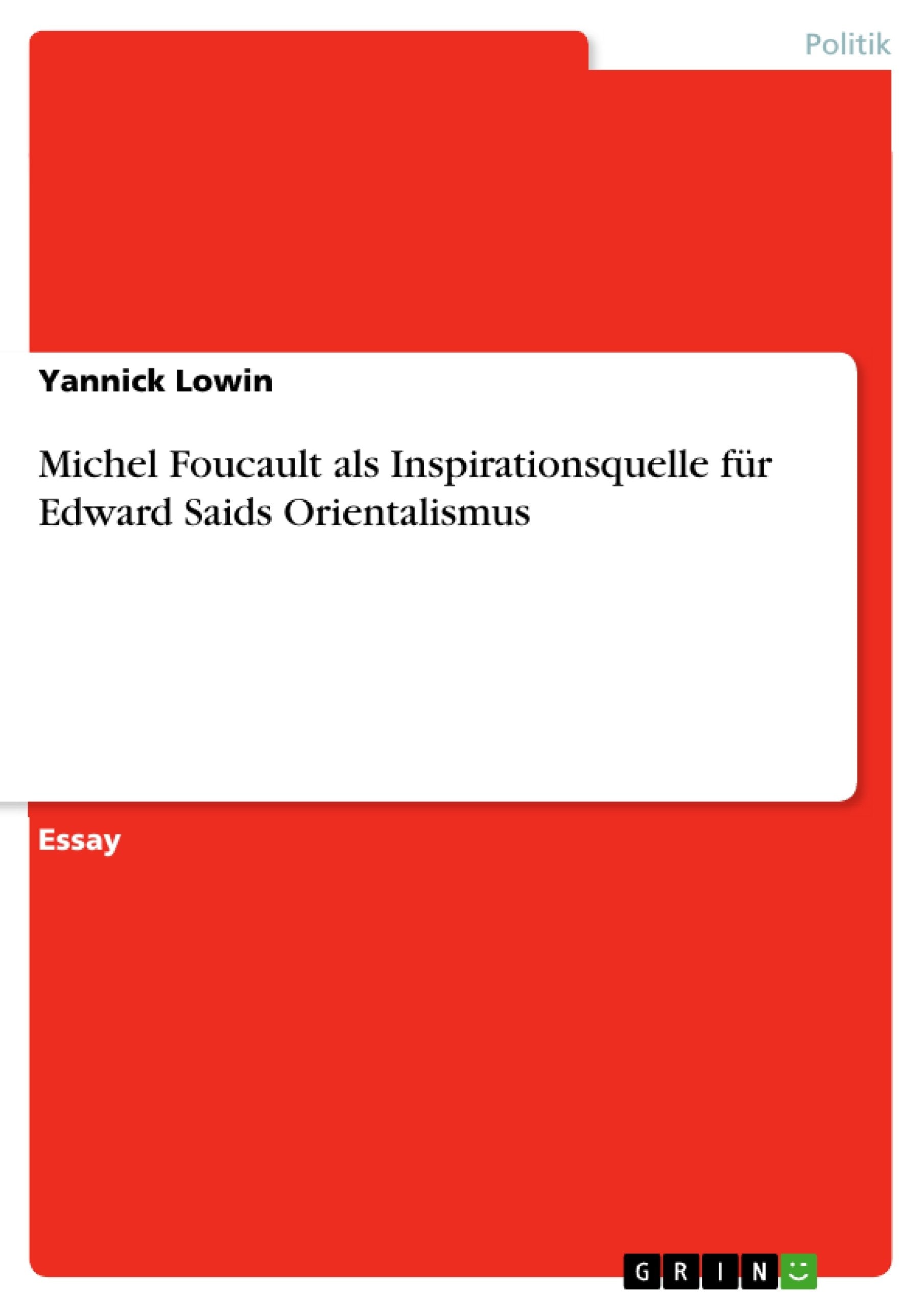 Michel Foucault als Inspirationsquelle für Edward Saids Orientalismus Law