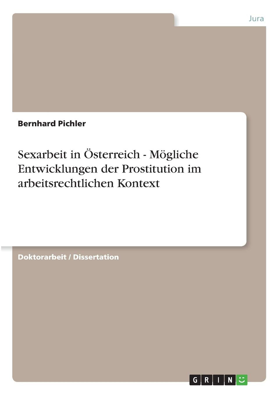 Sexarbeit in Österreich - Mögliche Entwicklungen der Prostitution im arbeitsrechtlichen Kontext Law