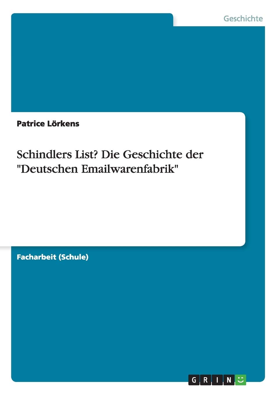 Schindlers List? Die Geschichte der "Deutschen Emailwarenfabrik" Social Sciences
